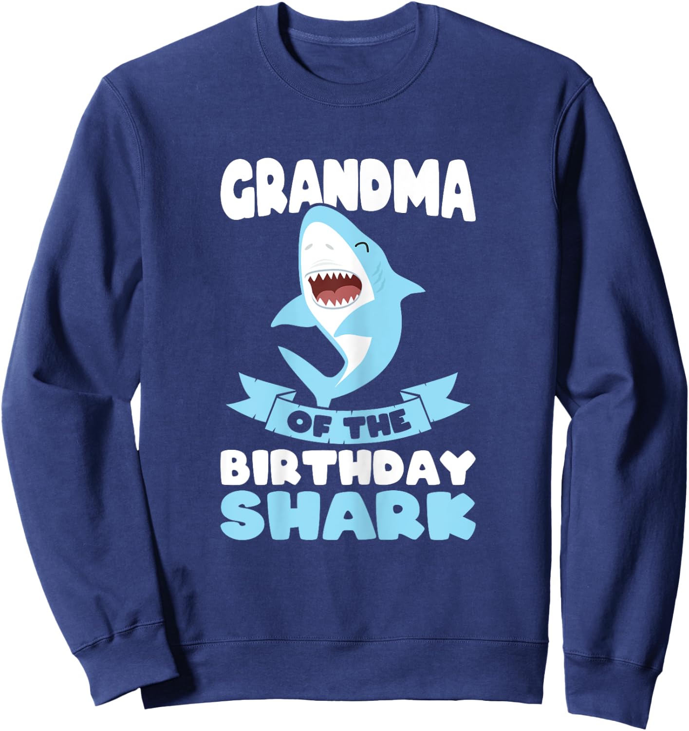 Grandma of the Birthday Shark Birthday Sweatshirt - Sweatshirt | Navy