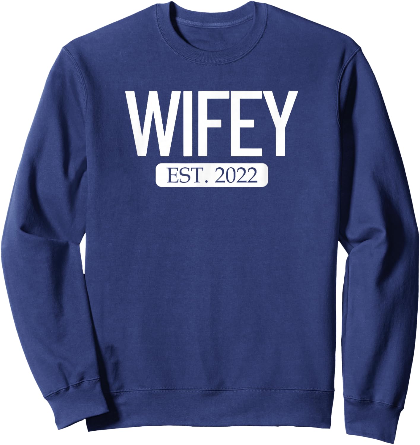 Wifey Est. 2022 Matching Couple Newlywed Married 2022 Sweatshirt - Sweatshirt | Navy