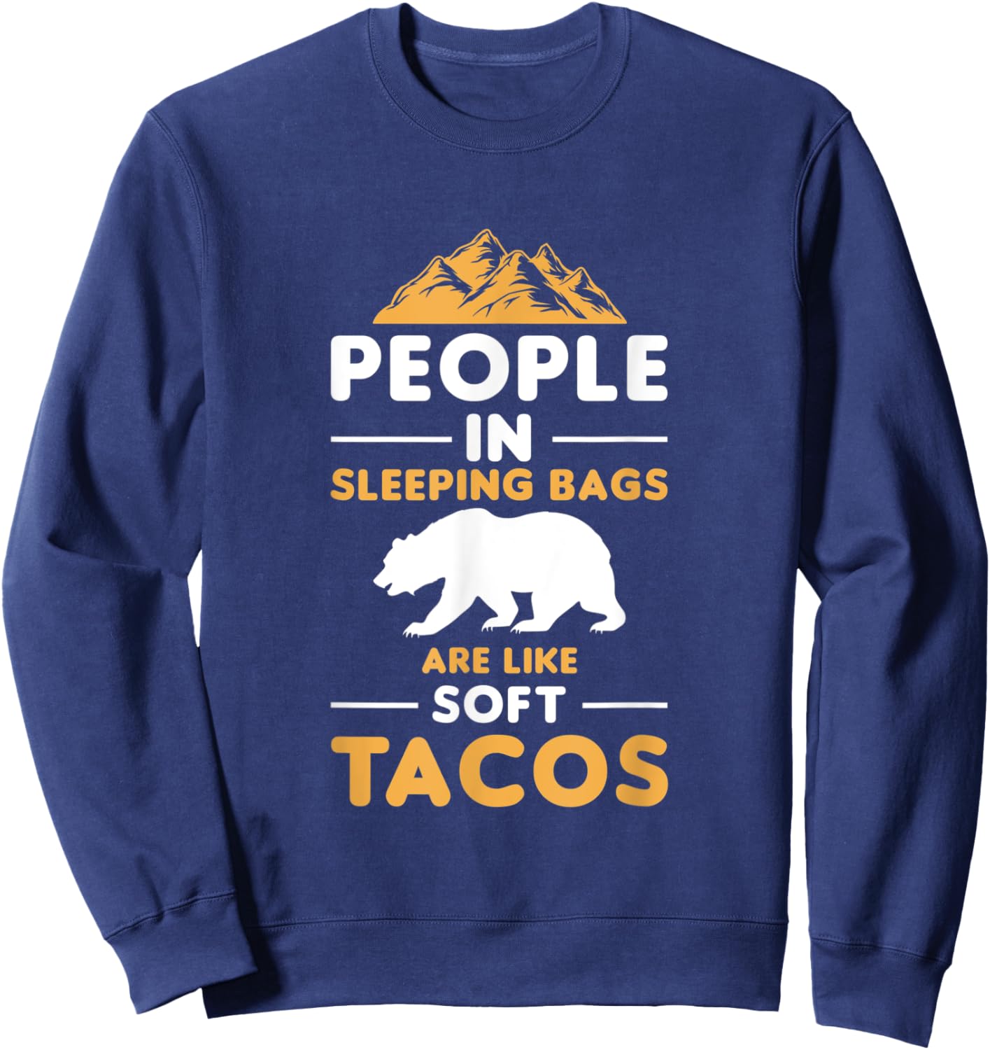 People In Sleeping Bags Are Like Soft Tacos Sleeping Sweatshirt - Sweatshirt | Navy