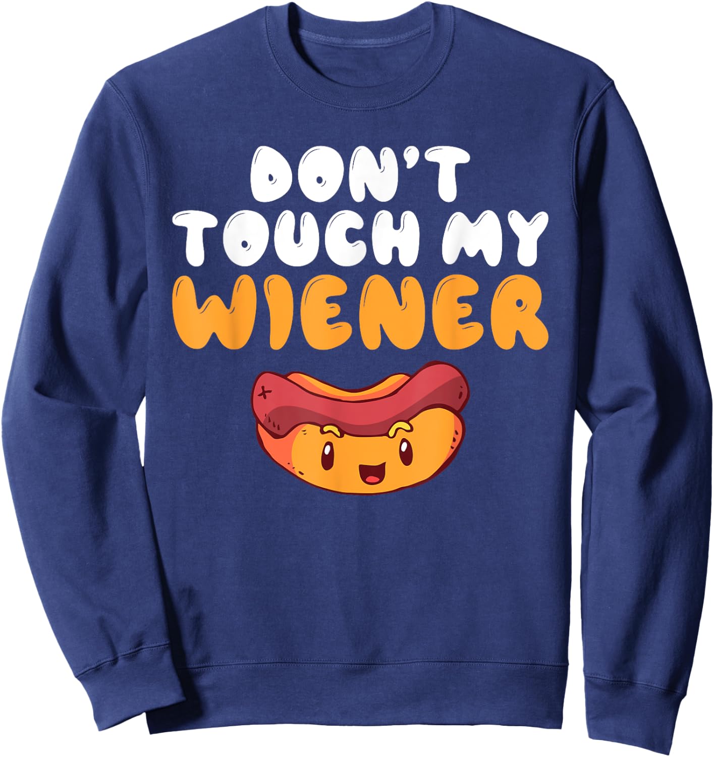 Dont touch my Wiener funny Hotdog Lover Women Sweatshirt - Sweatshirt | Navy