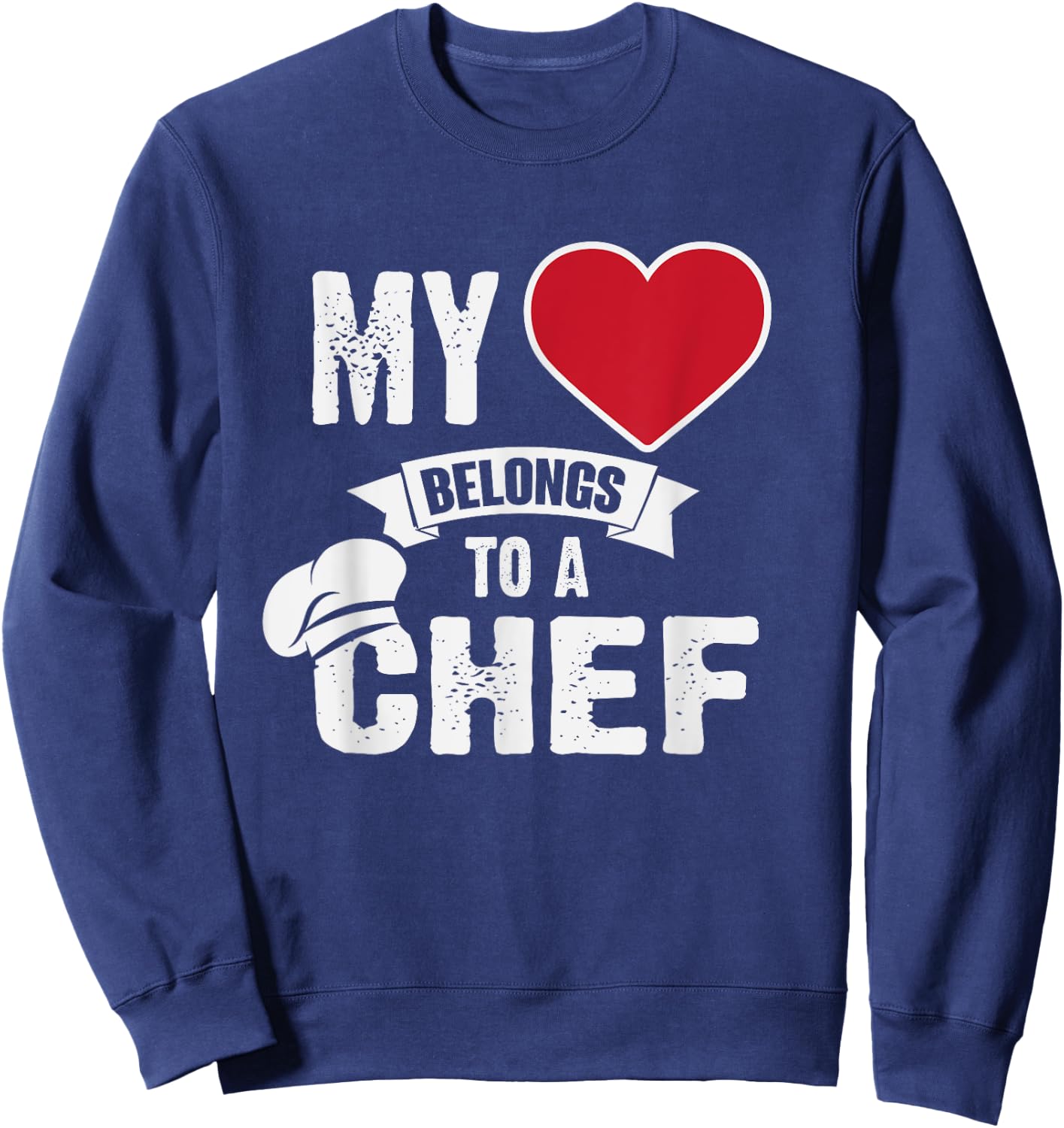 My Heart Belongs To A Chef Cute Funny Sweatshirt - Sweatshirt | Navy