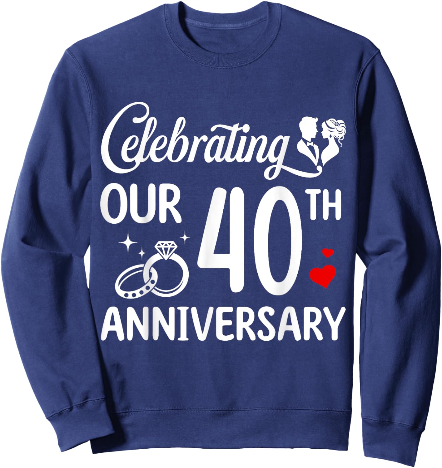 Celebrating Our 40th Wedding Anniversary Marriage 40 Years Sweatshirt - Sweatshirt | Navy