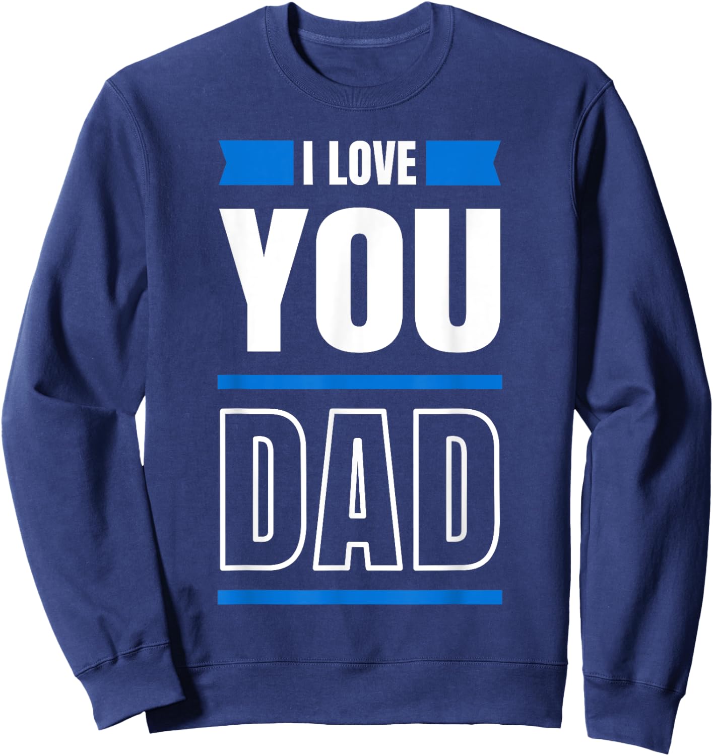 I Love you Dad and Father Sweatshirt - Sweatshirt | Navy