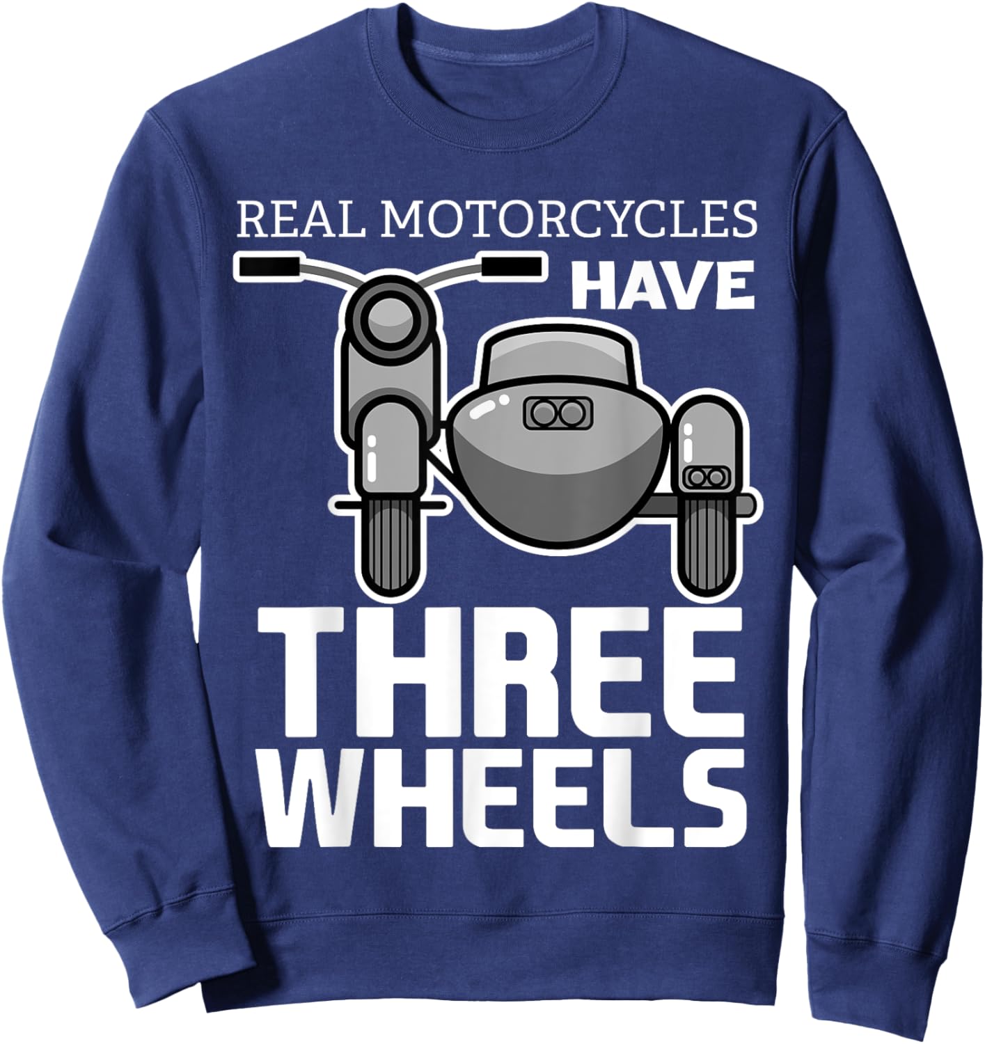Classic Biker Bike Motorcyclist Road Rider Real Motorcycles Have Three Wheels Sidecar Funny -Adults, Kids Sweatshirt - Sweatshirt | Navy