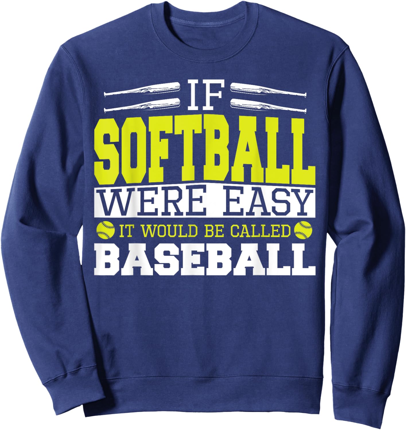 If Softball Was Easy It Would Be Called Baseball - Softball Sweatshirt - Sweatshirt | Navy