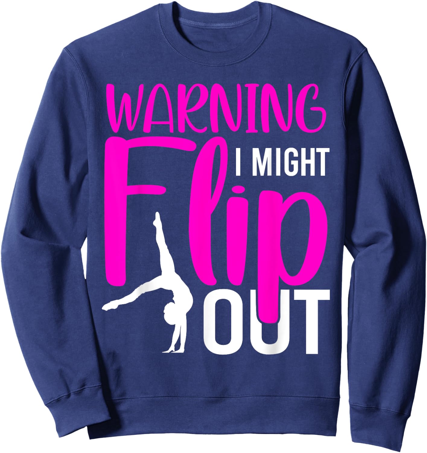 Warning I Might Flip Out Funny Gymnastic Tumbling Sweatshirt - Sweatshirt | Navy