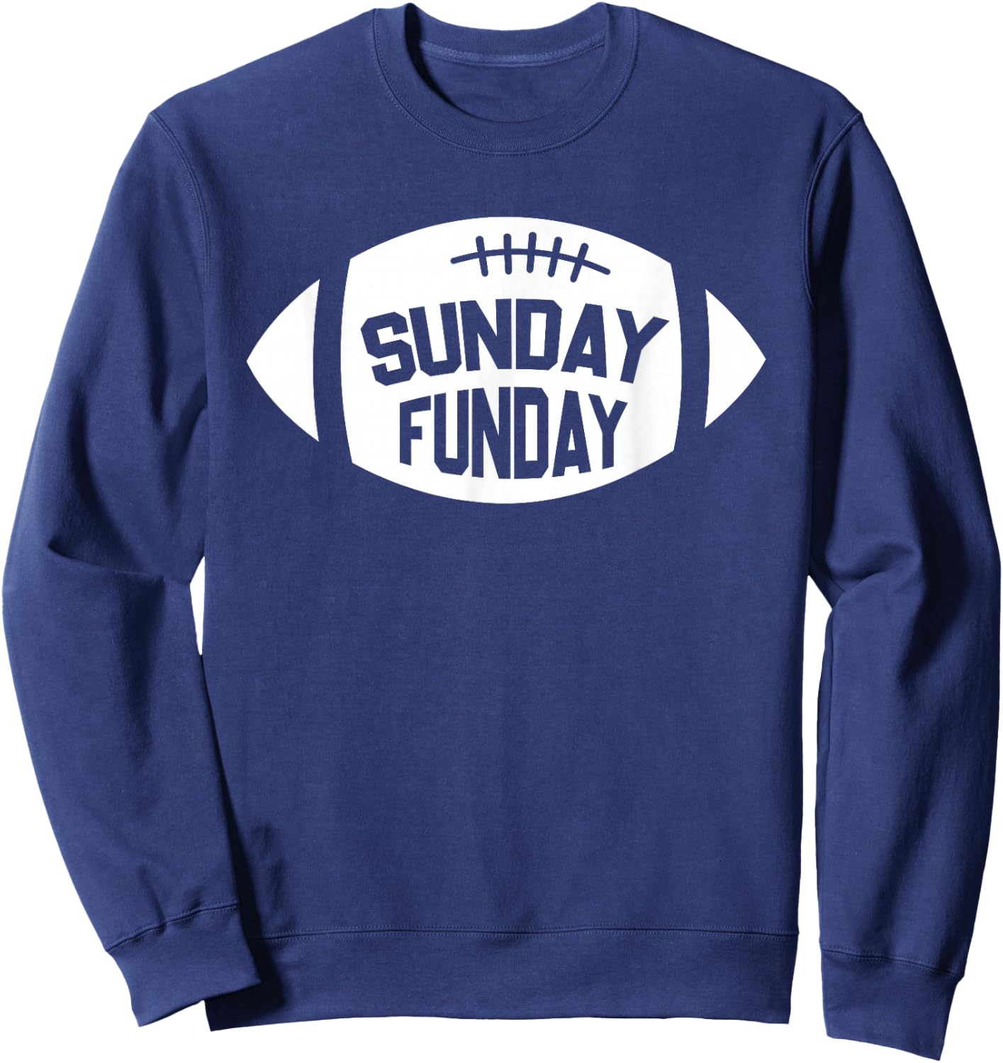 Sunday Funday Funny Fun Day Football Season Sweatshirt - Sweatshirt | Navy