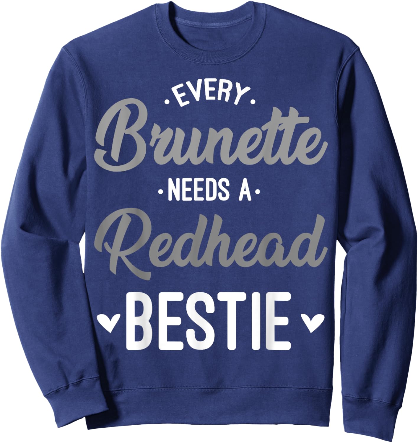 Every Brunette Needs A Redhead Bestie Gift Best Friend Women Sweatshirt - Sweatshirt | Navy