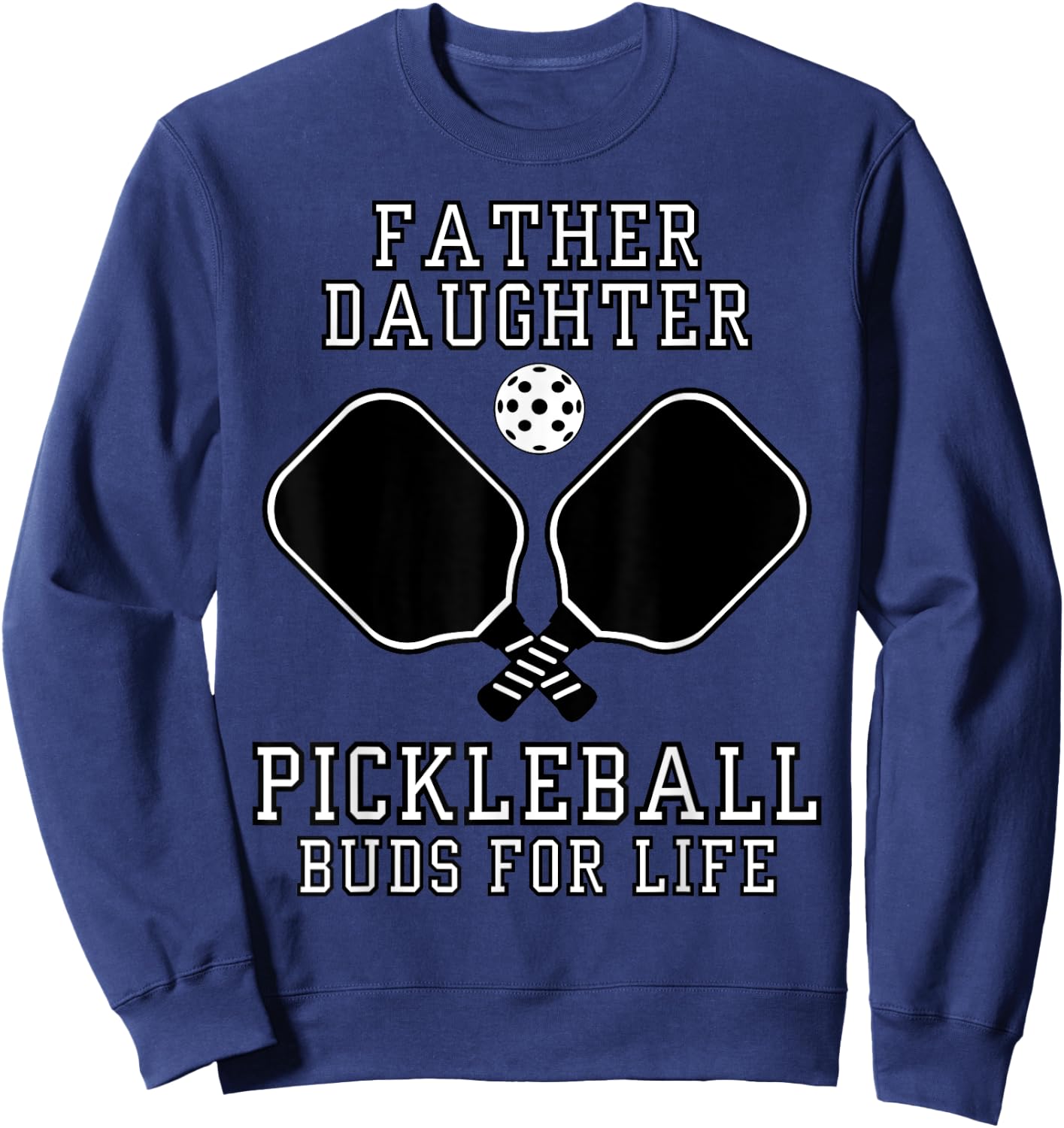 Father Daughter Pickleball Buds For Life Sweatshirt - Sweatshirt | Navy
