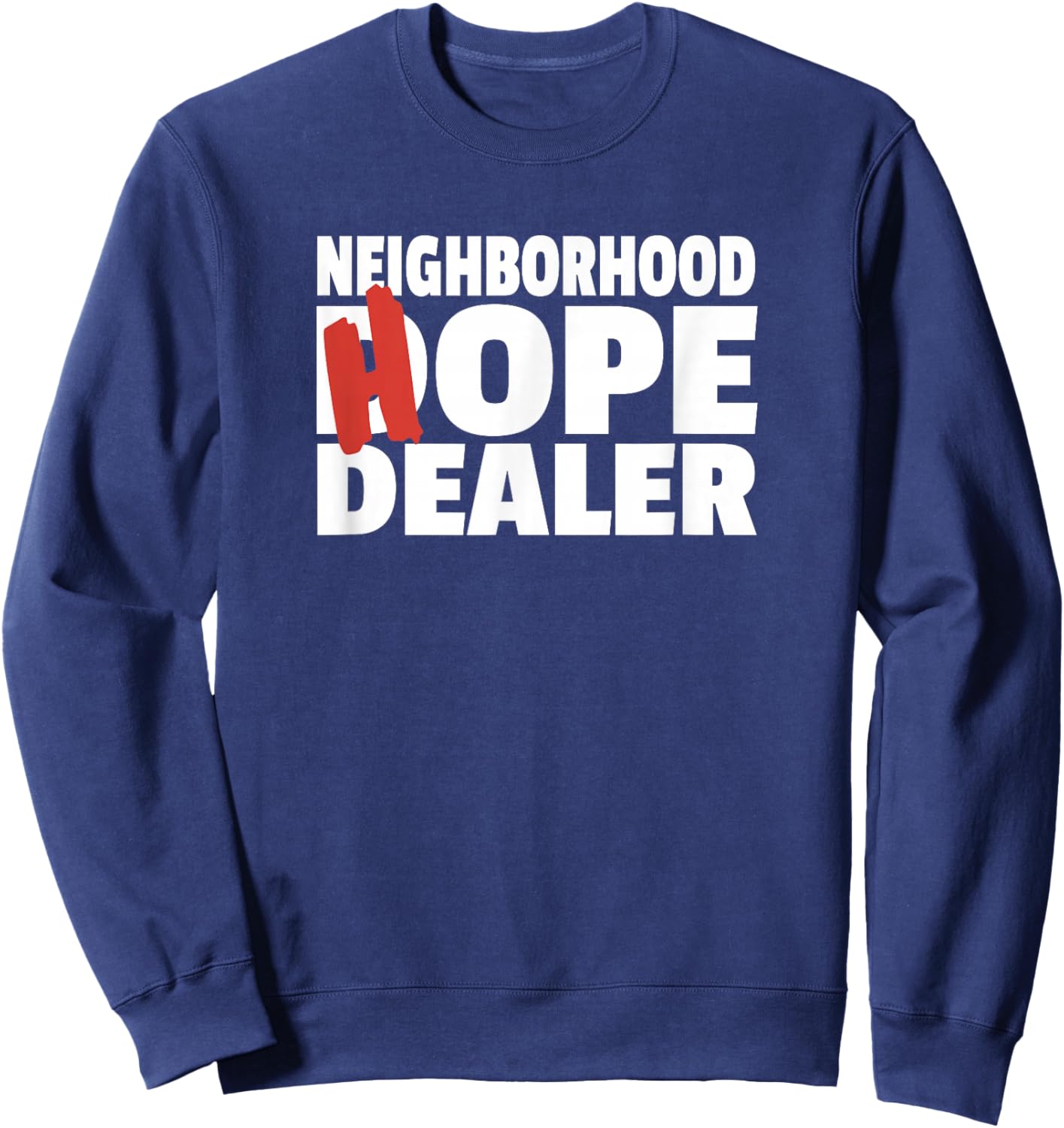 Neighborhood Hope Dope Dealer AA NA Recovery 12 Step Sponsor Sweatshirt - Sweatshirt | Navy