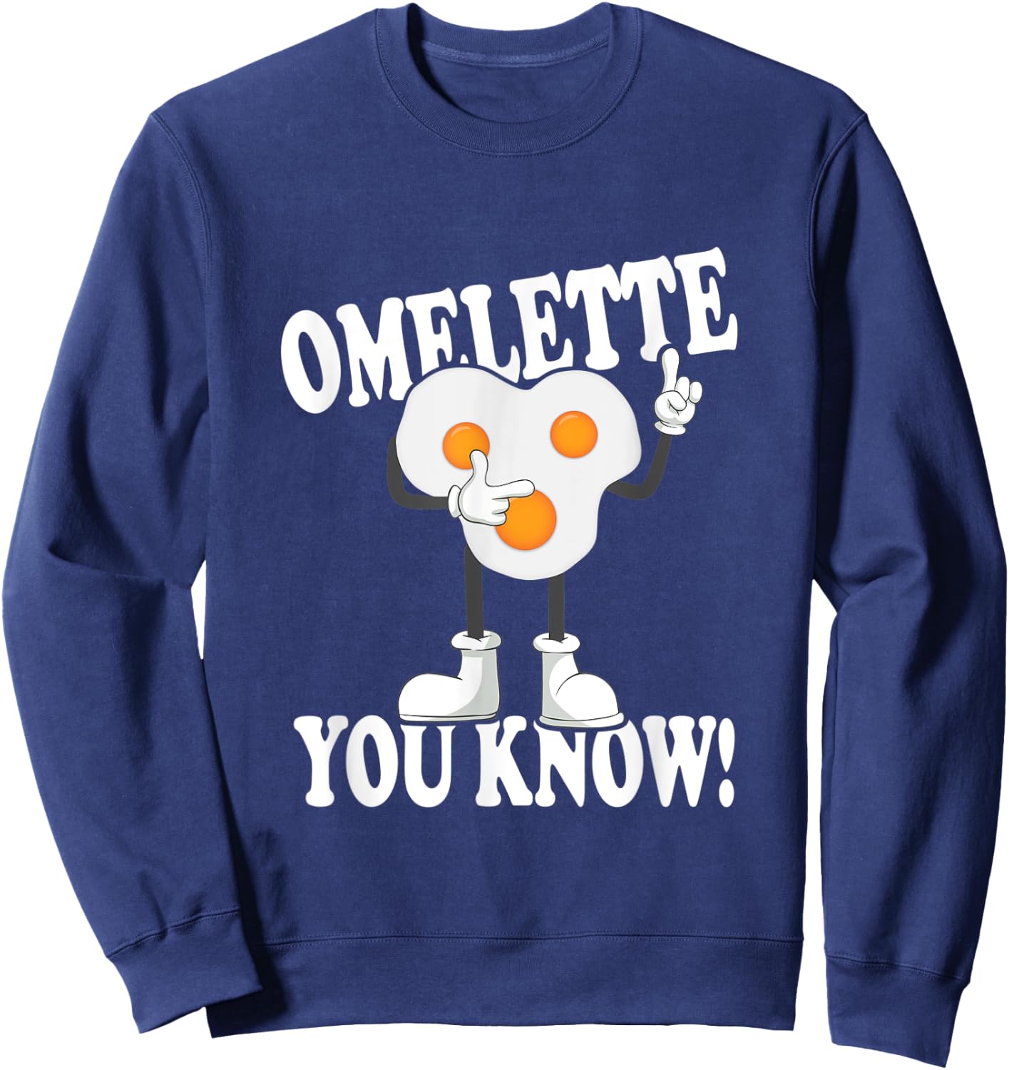 Omelette You Know! Funny Omelette Omlets Outfit Omlet Sweatshirt - Sweatshirt | Navy