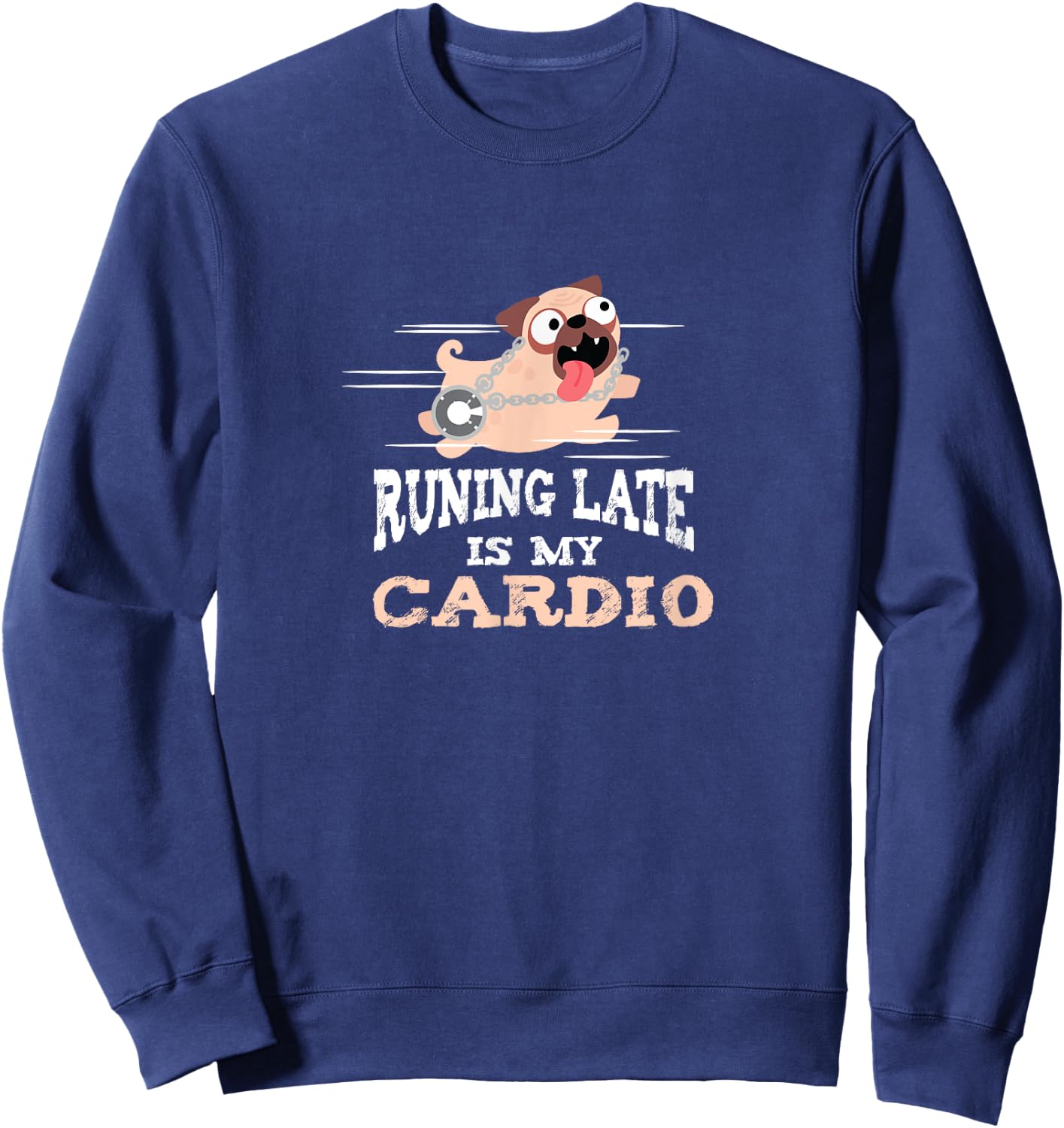 Running Late Is My Cardio Funny Men Women Sweatshirt - Sweatshirt | Navy