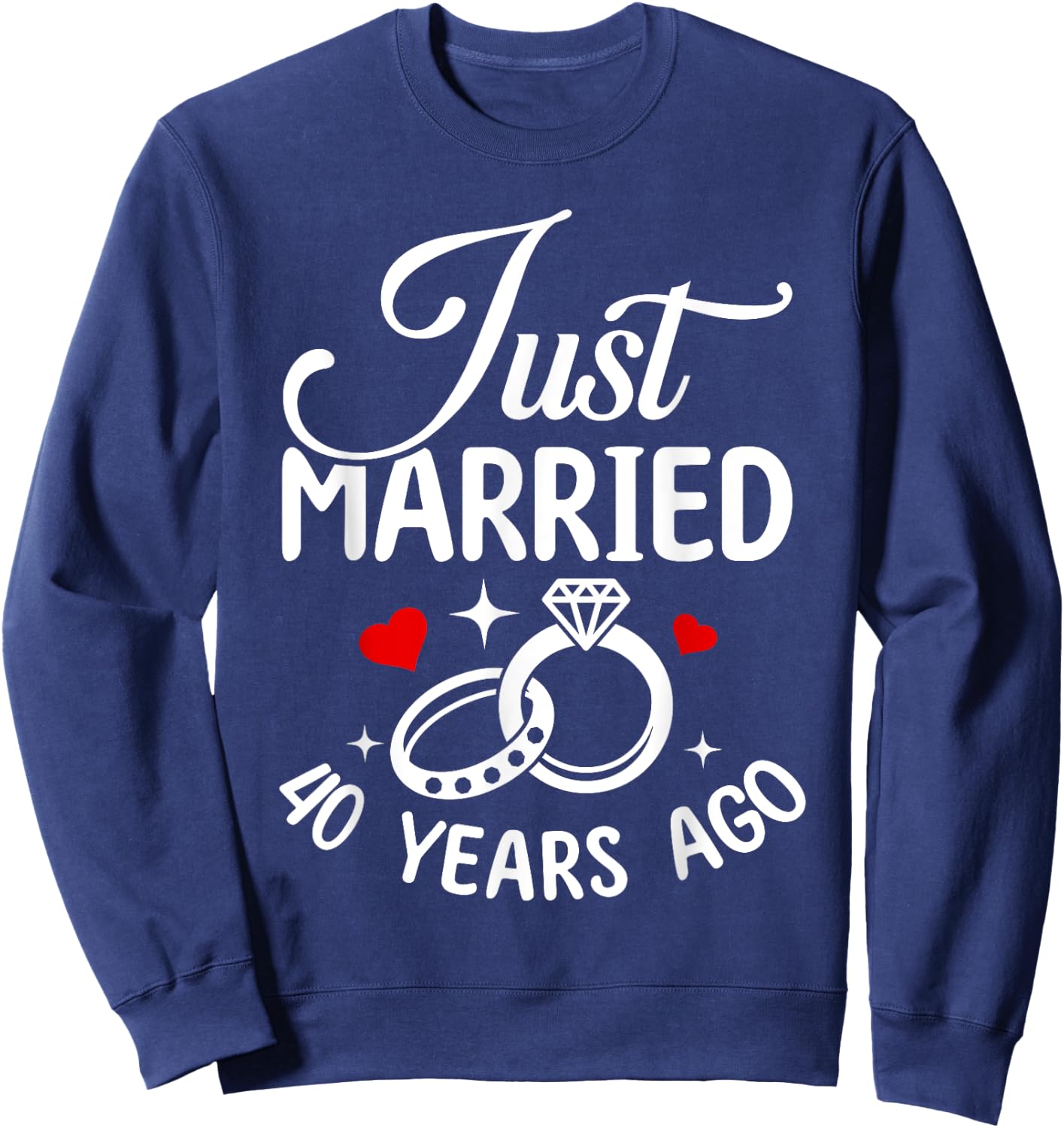 Just Married 40 Years Ago 40th Wedding Anniversary Marriage Sweatshirt - Sweatshirt | Navy
