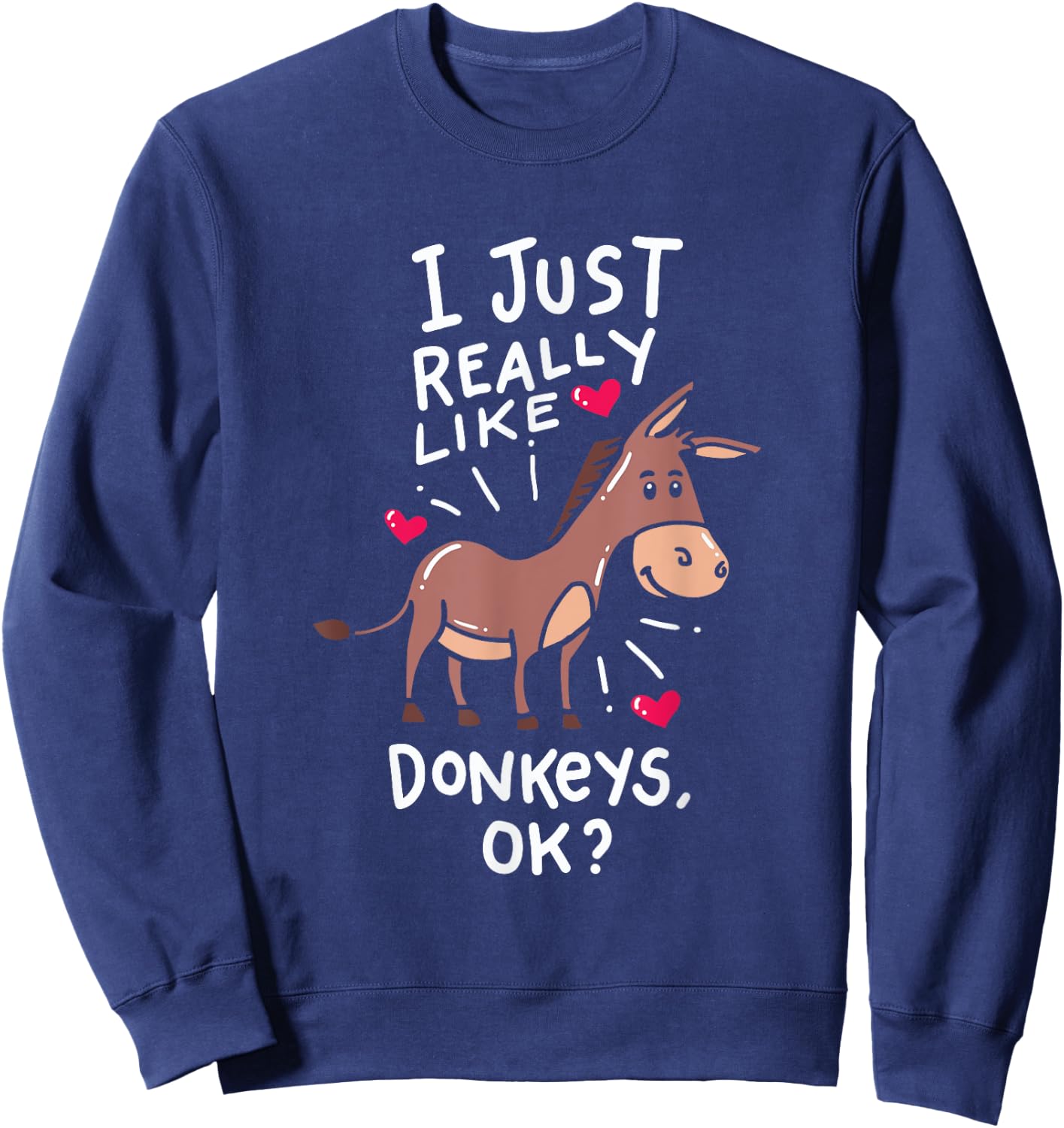 I Love Donkeys, Funny Donkey Sweatshirt - Sweatshirt | Navy