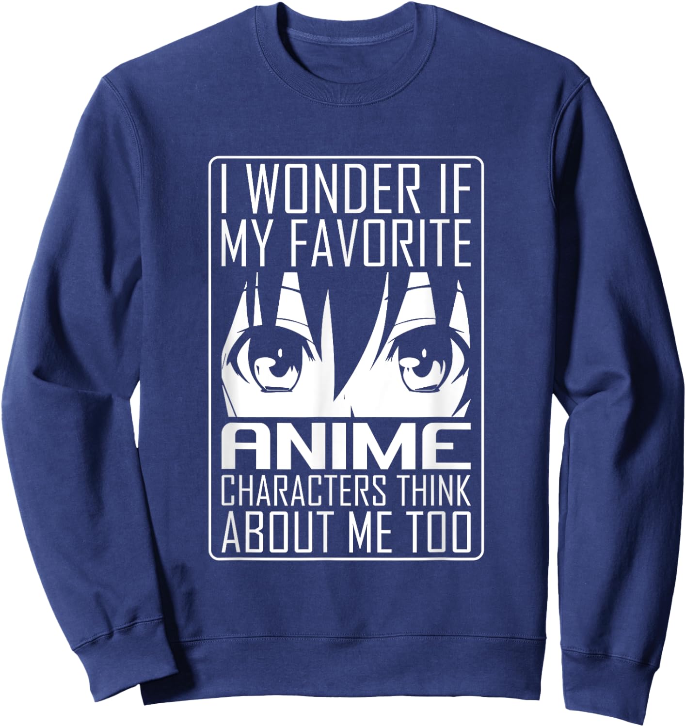 Anime Japanese Manga Kawaii I wonder if Anime Characters Me Sweatshirt - Sweatshirt | Navy