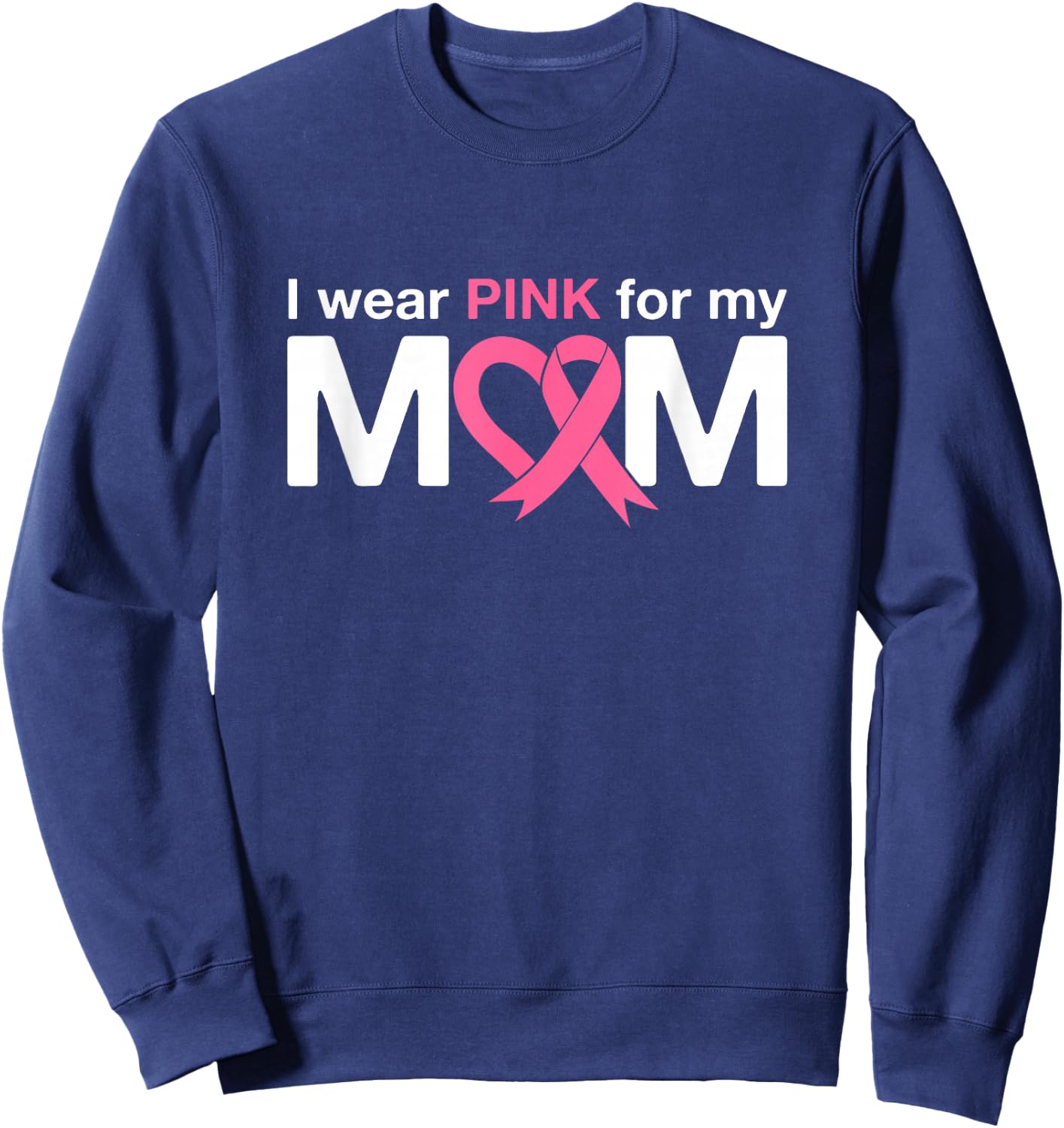 I Wear Pink For My Mom Sweatshirt - Sweatshirt | Navy