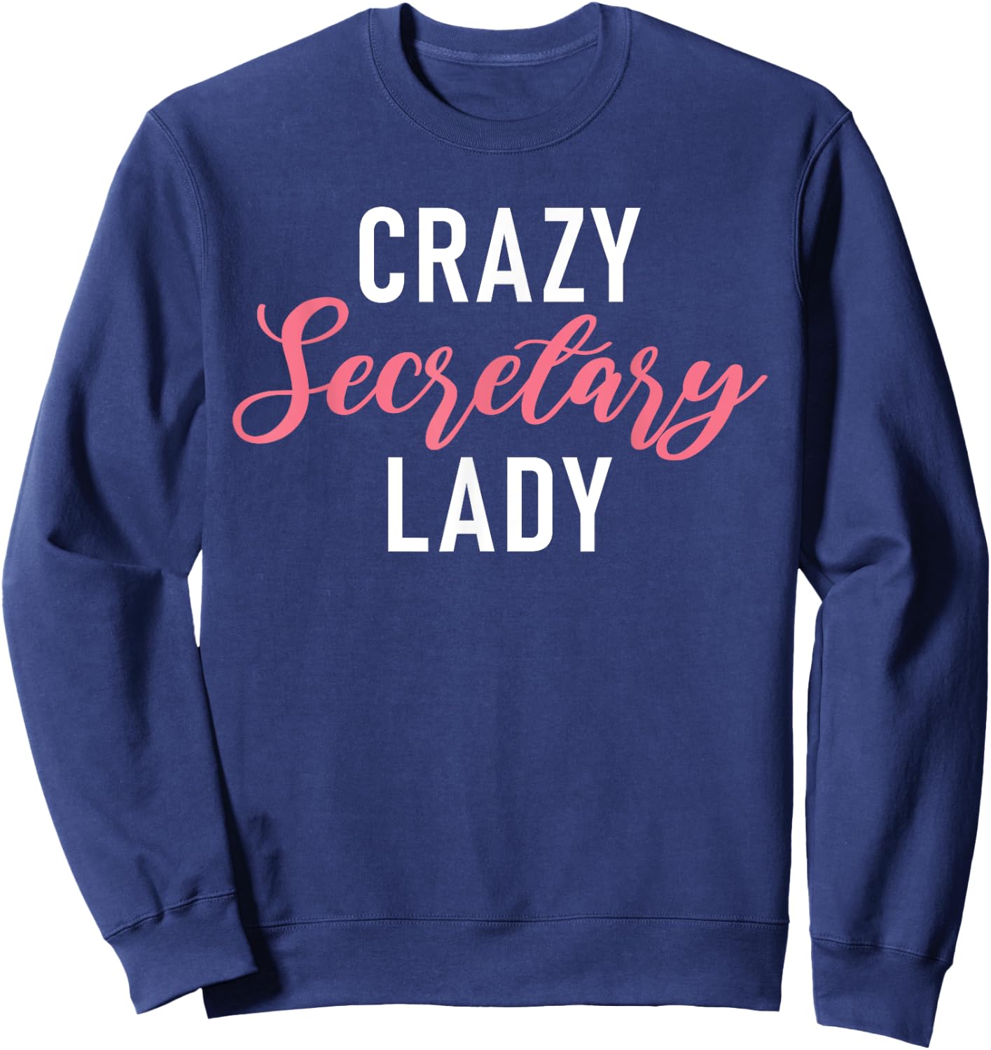 Crazy Secretary Lady Work Office Secretary Sweatshirt - Sweatshirt | Navy