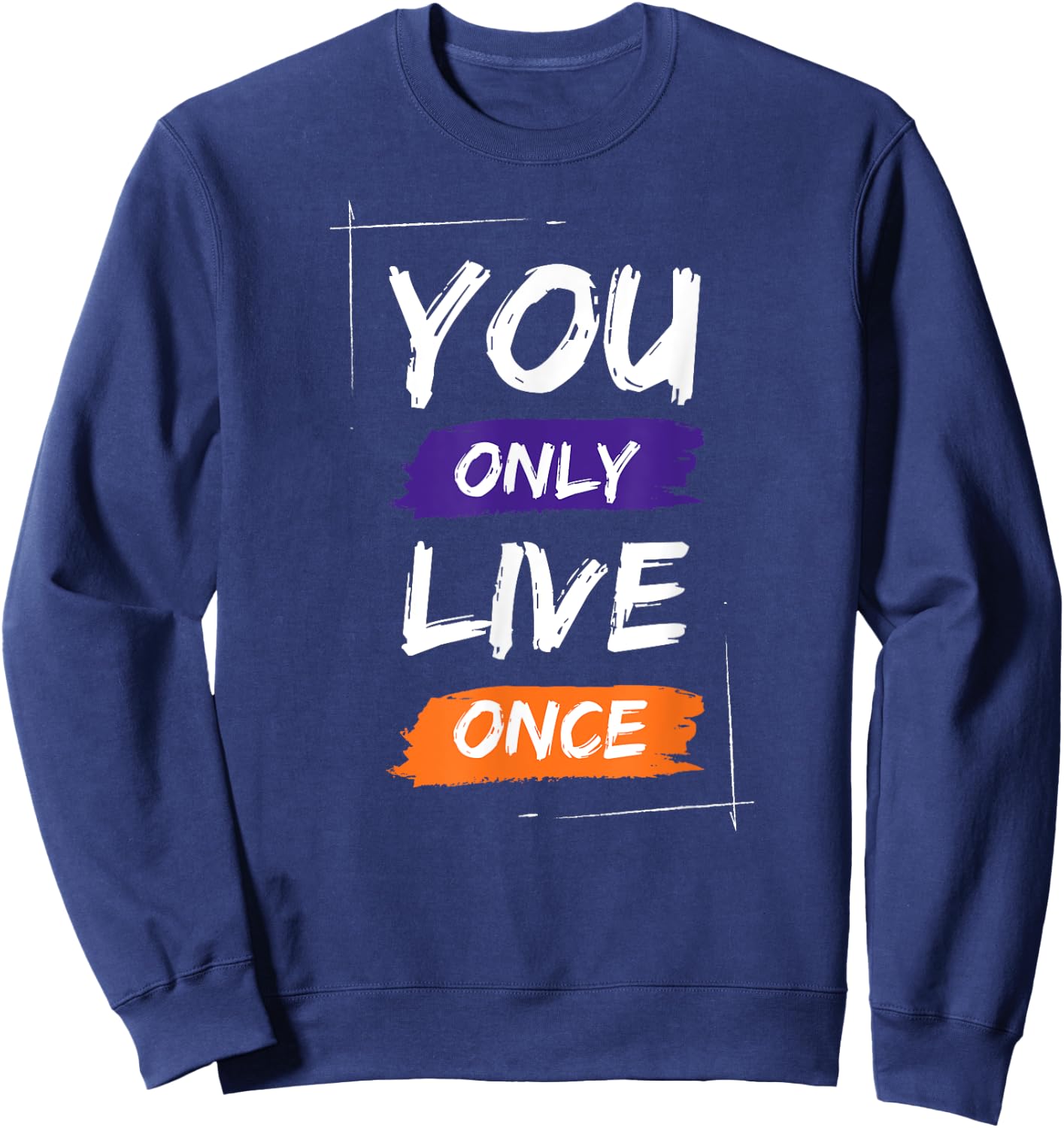 You Only Live Once Cool Retro Sarcastic Graphic Funny Sweatshirt - Sweatshirt | Navy
