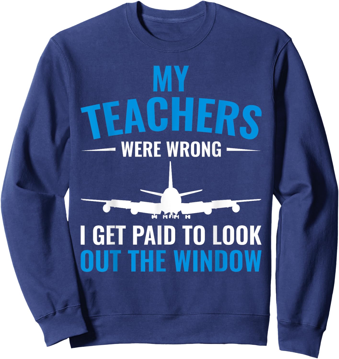 Airplane Pilot My Teachers Were Wrong Flight School Sweatshirt - Sweatshirt | Navy