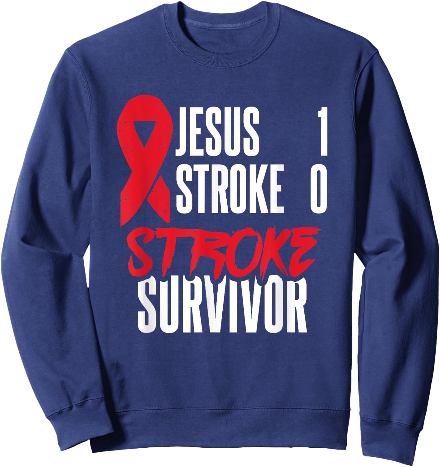 Jesus 1 Stroke 0 Stoke Awareness Stroke Survivor Sweatshirt - Sweatshirt | Navy