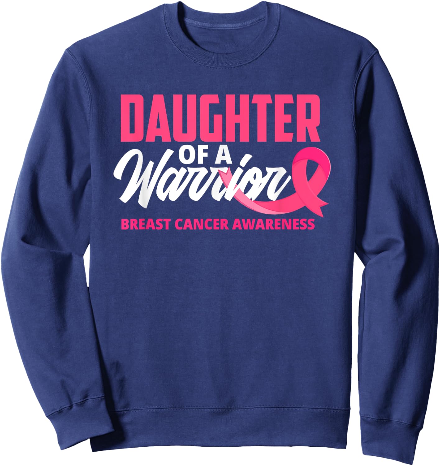 Daughter Of A Warrior Pink Ribbon Breast Cancer Awareness Sweatshirt - Sweatshirt | Navy