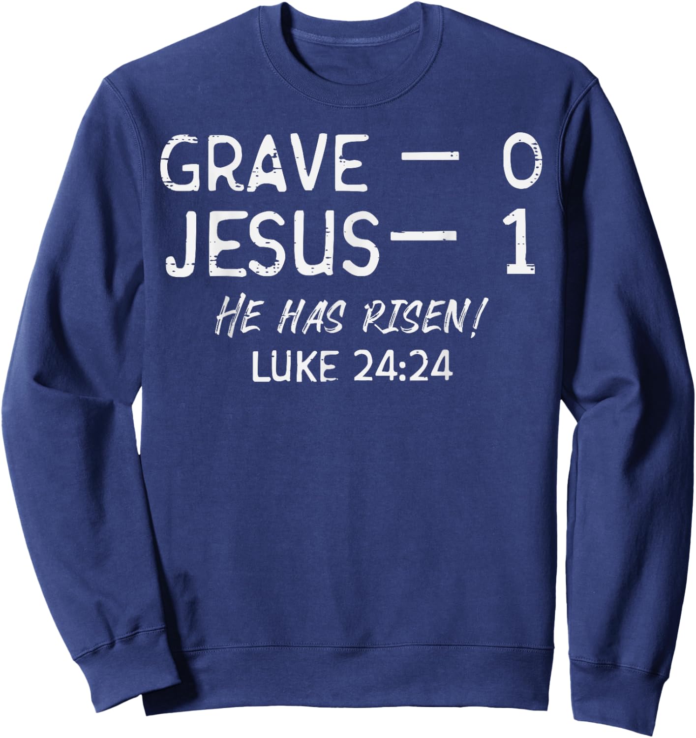 Grave 0 Jesus 1 He Has Risen Jesus Religious Easter Christ Sweatshirt - Sweatshirt | Navy