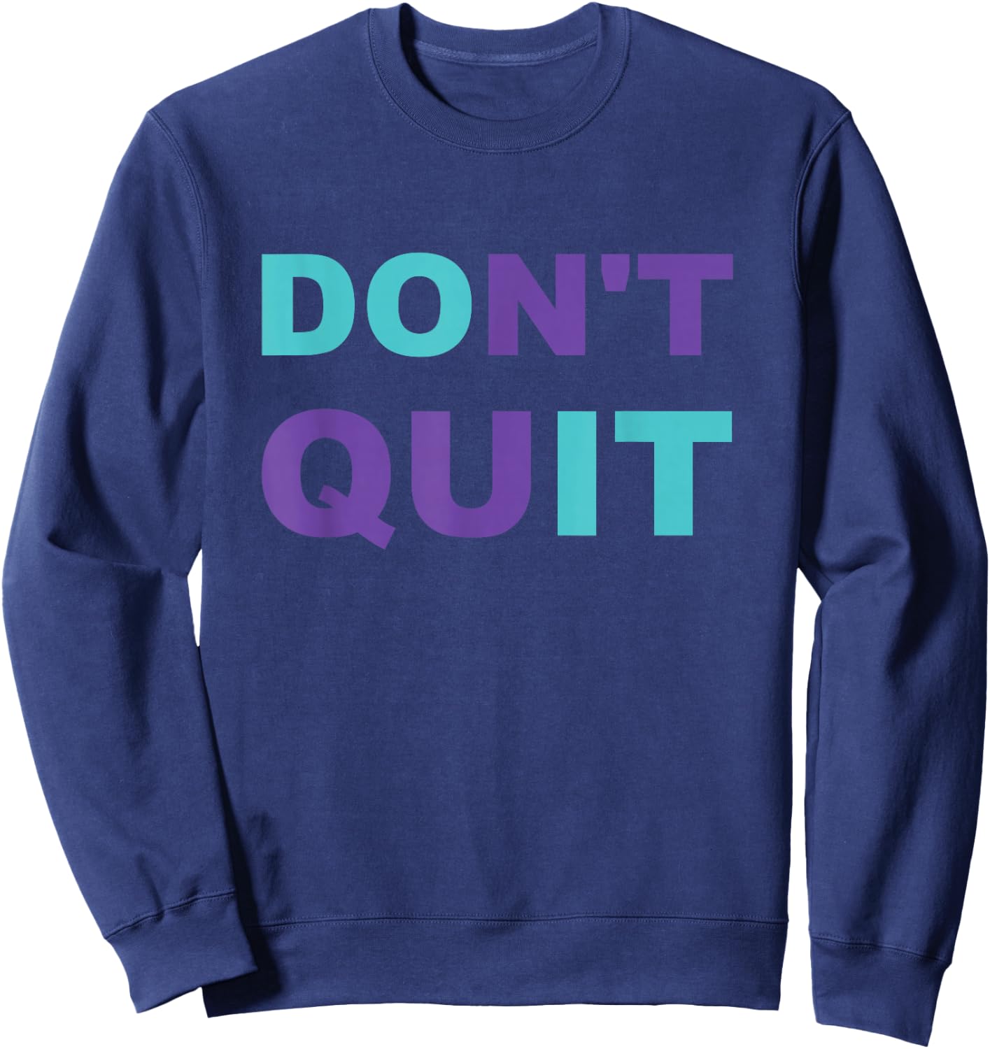 Inspiration Dont Quit, Do It Perseverance Inspiring Sweatshirt - Sweatshirt | Navy