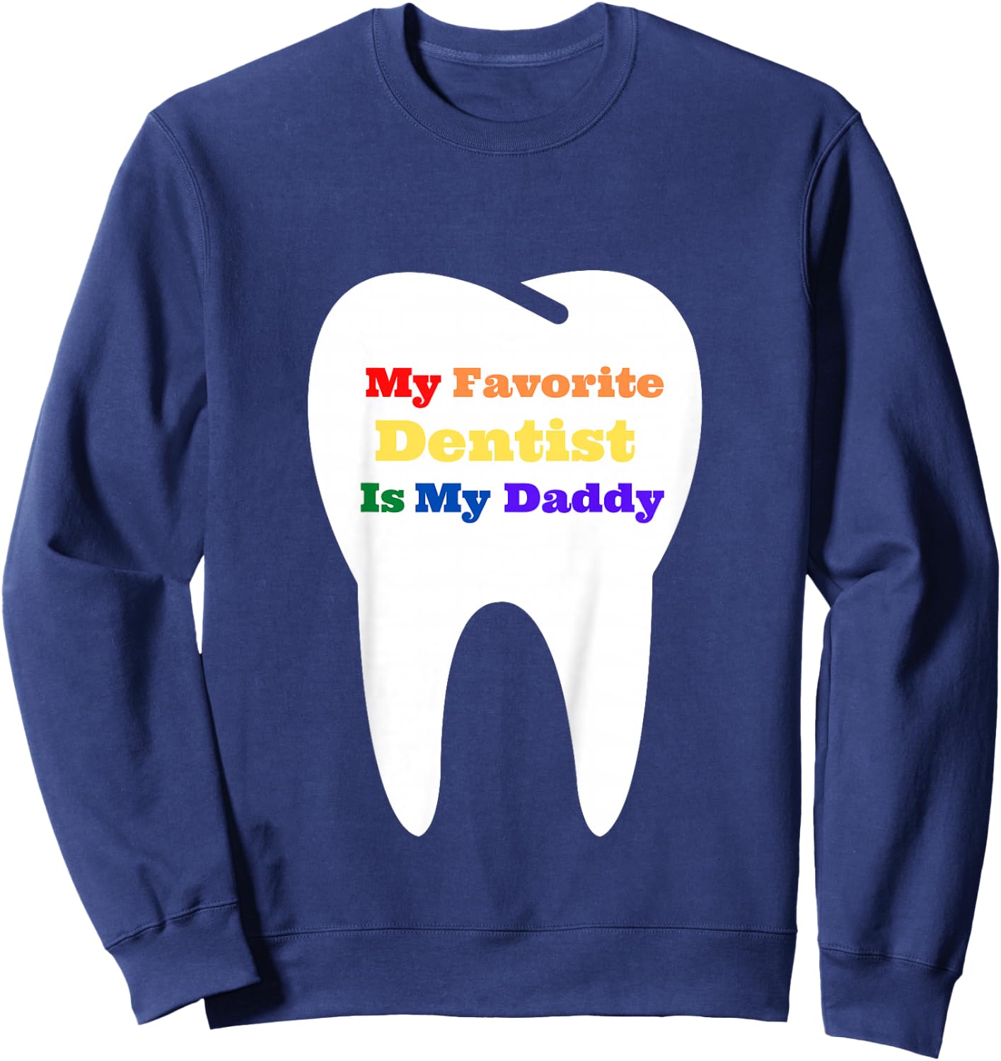 Kids My Favorite Dentist is My Daddy Sweatshirt - Sweatshirt | Navy