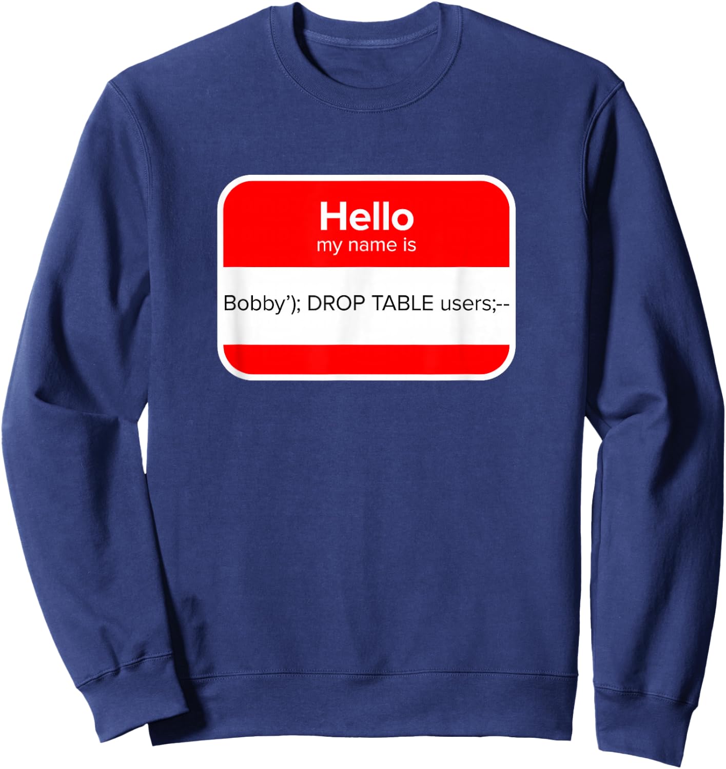 Little Bobby Tables - SQL Injection - Penetration Tester Sweatshirt - Sweatshirt | Navy