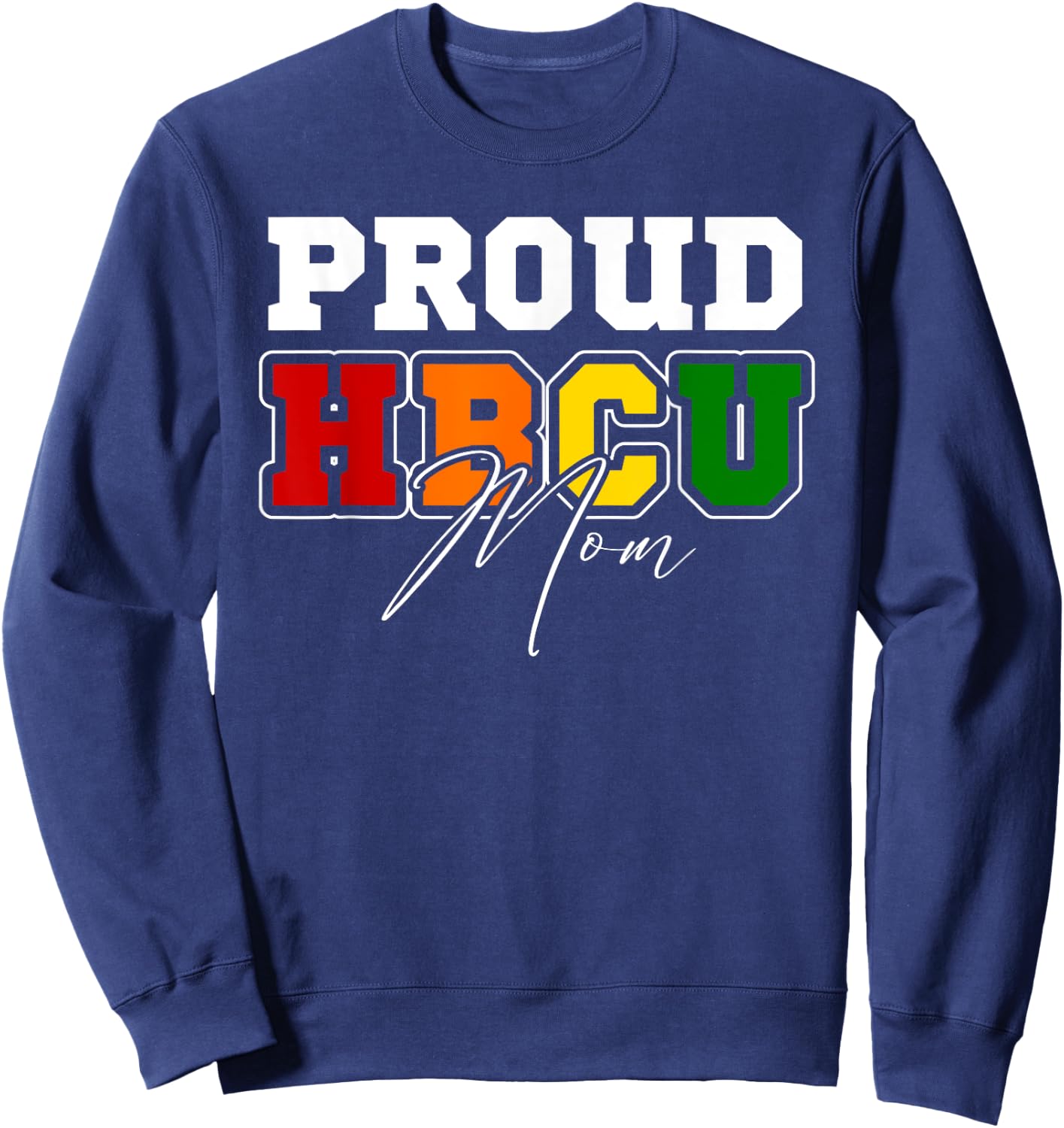 Proud HBCU Mom Black College & University Mother's Day Mama Sweatshirt - Sweatshirt | Navy
