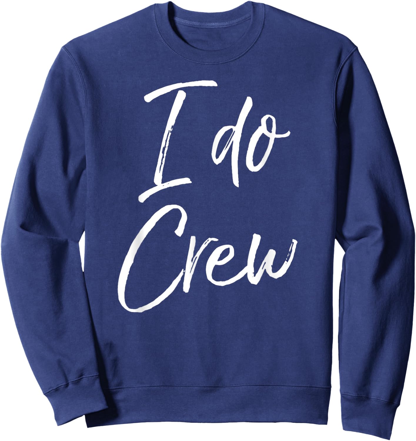Cute Matching Bridal Party Gifts & Men I Do Crew Sweatshirt - Sweatshirt | Navy