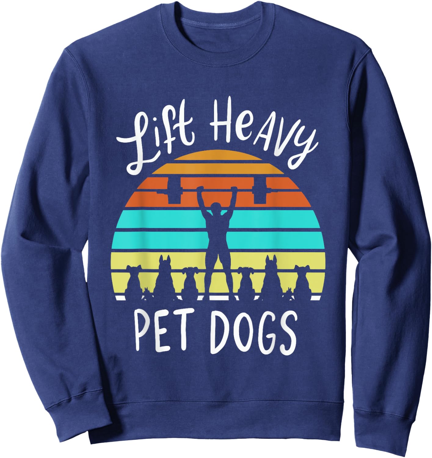 Lift Heavy Pet Dogs Gift A Weightlifter Or Powerlifter Sweatshirt - Sweatshirt | Navy