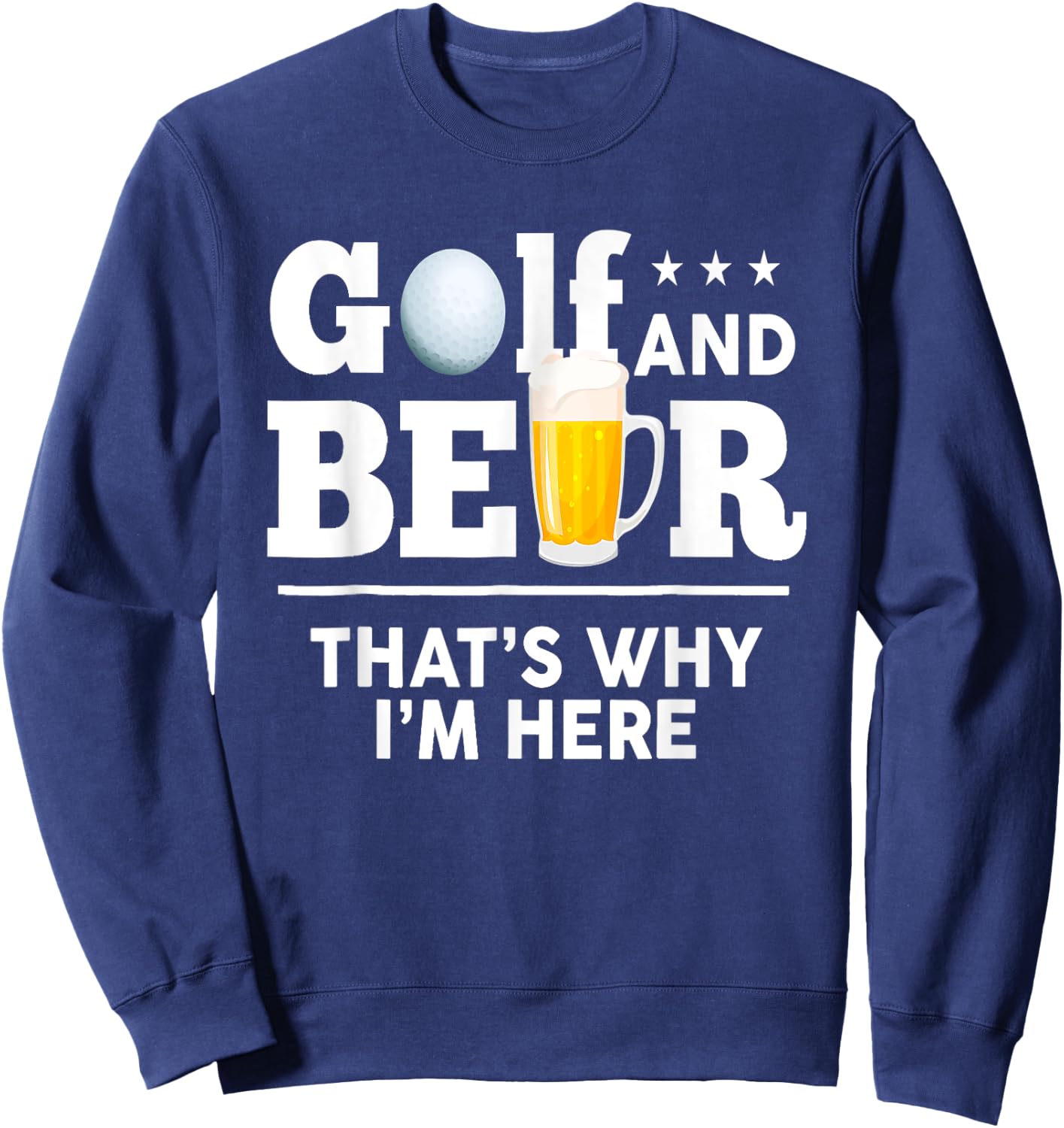 Golf and Beer Joke Dad Funny Fathers Day Drinking Birthday Sweatshirt - Sweatshirt | Navy
