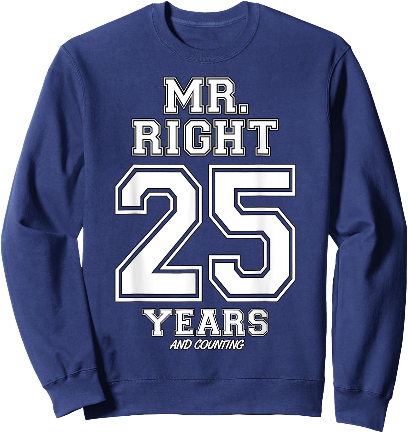 25 Years Being Mr. Right Funny Couples Anniversary Sweatshirt - Sweatshirt | Navy