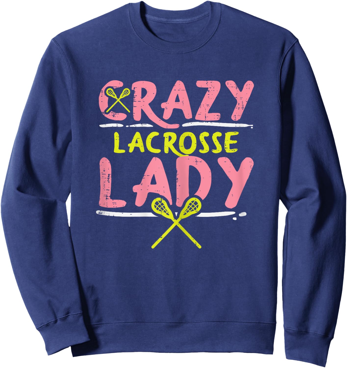 Crazy Lacrosse Lady Funny Sports Lax Player Fan Women Girls Sweatshirt - Sweatshirt | Navy