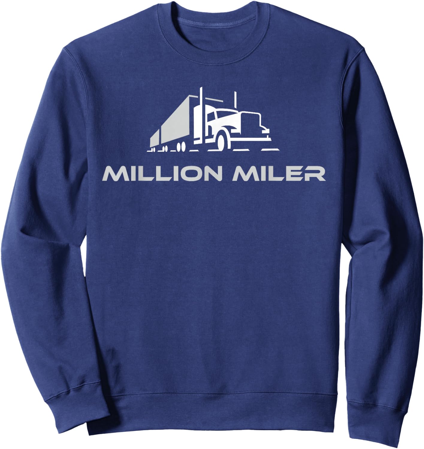 Million Miler Trucker Milestone Semi Truck 18 Wheel Sweatshirt - Sweatshirt | Navy