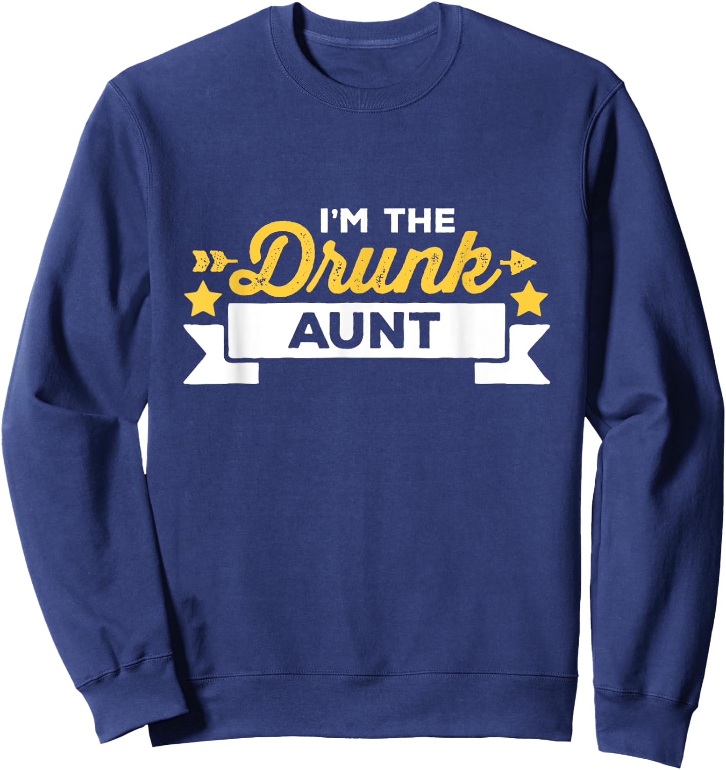 I'm The Drunk Aunt Funny Family Group Matching Drinking Sweatshirt - Sweatshirt | Navy