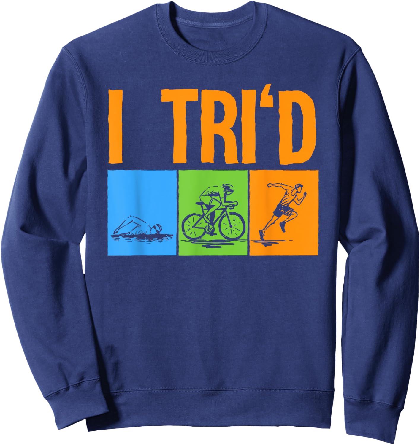 Funny Triathlon Design Triathletes Men Women Swim Bike Run Sweatshirt - Sweatshirt | Navy