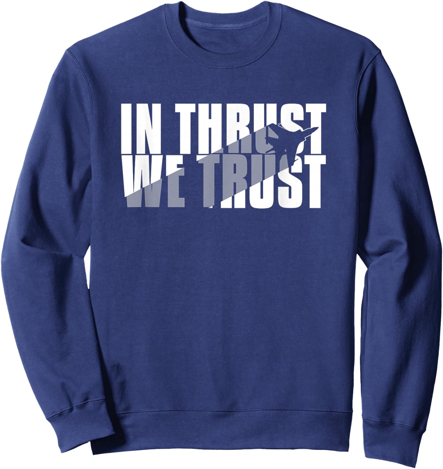 In Thrust We Trust - Aviation Quote Sweatshirt - Sweatshirt | Navy