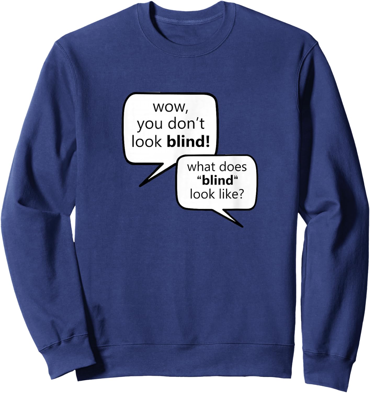 "What Does Blind Look Like?" Low Vision, Blind Sweatshirt - Sweatshirt | Navy