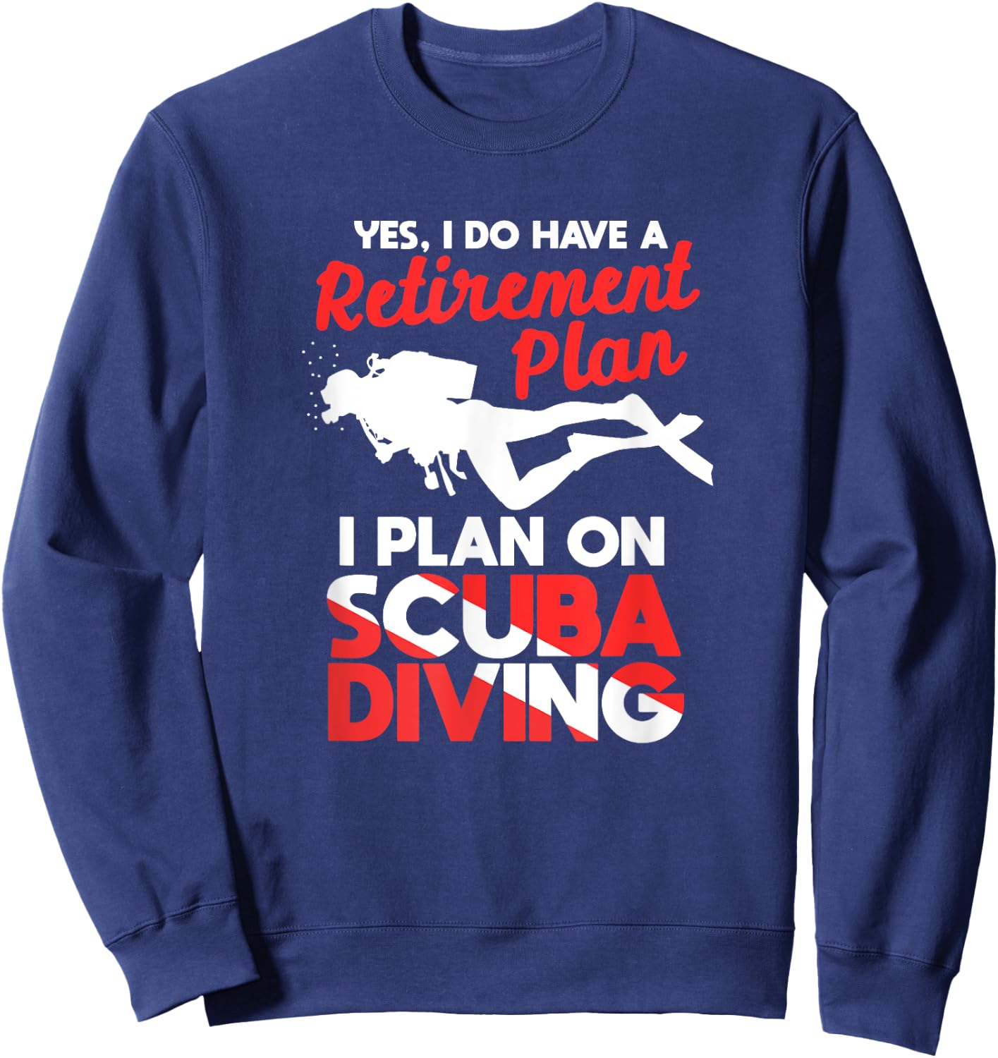 Yes I Do Have A Retirement Plan Diver Flag Sweatshirt - Sweatshirt | Navy