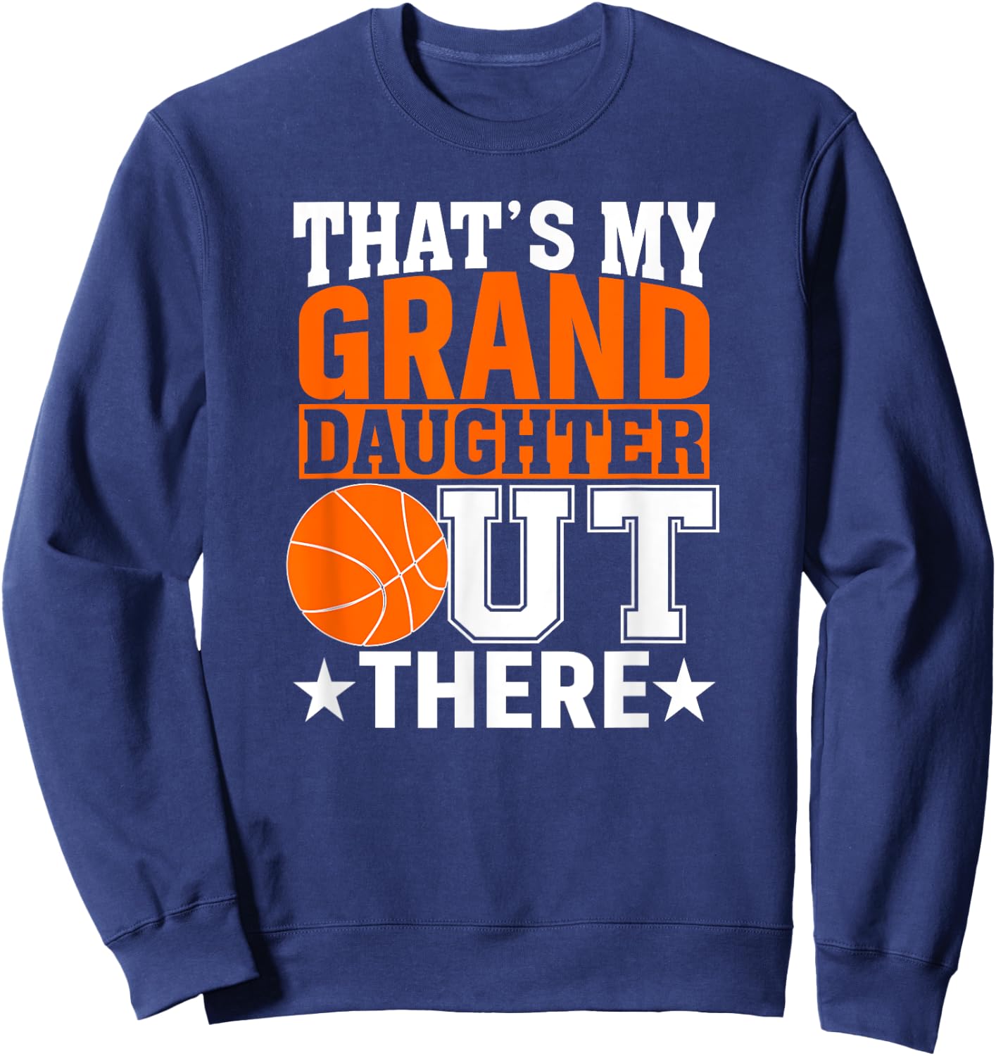 That’s My Granddaughter Out There Basketball Grandma Sweatshirt - Sweatshirt | Navy