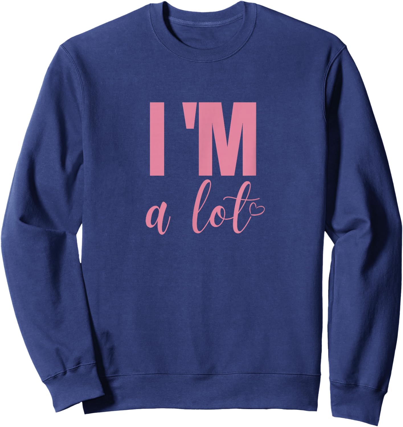 I'm A Lot Funny Saying Women Sweatshirt - Sweatshirt | Navy