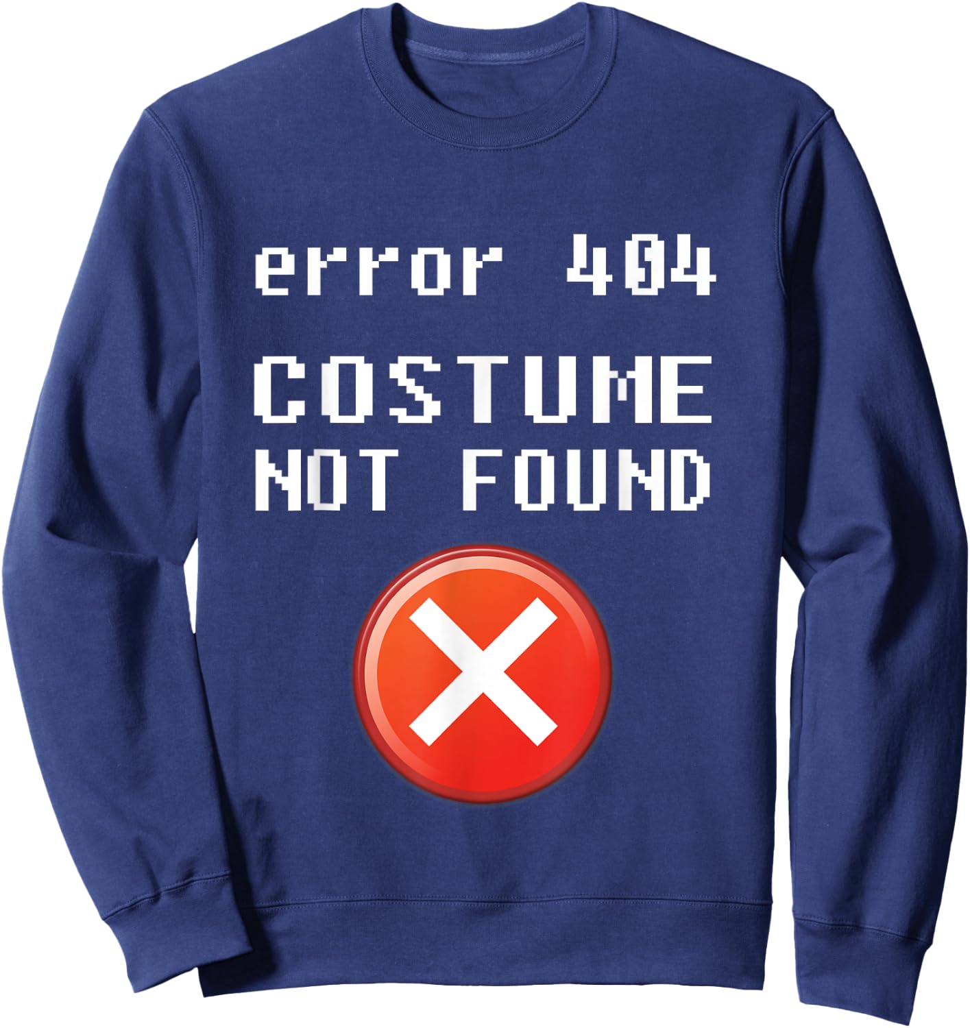 Error 404 Costume Not Found - Halloween Sweatshirt - Sweatshirt | Navy