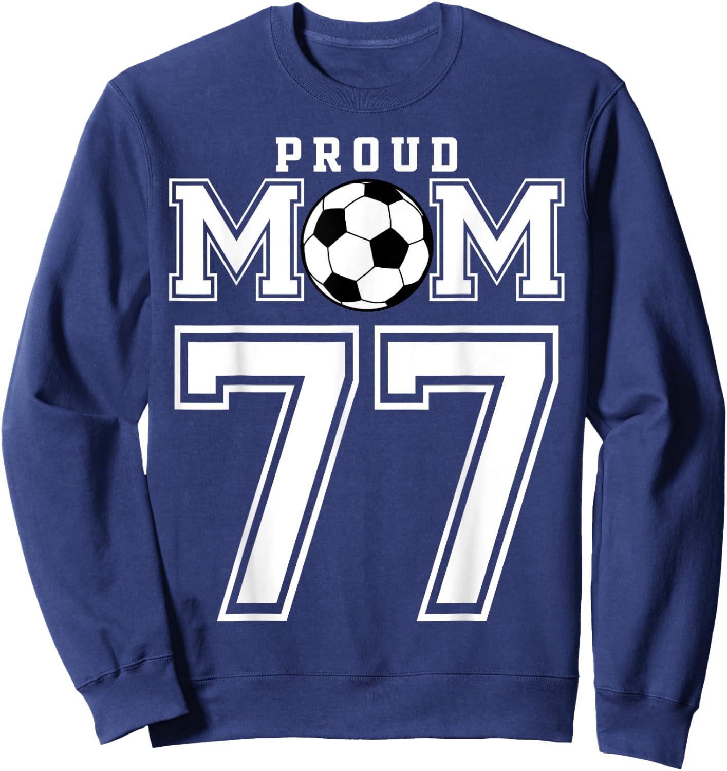 Number 77 Custom Proud Soccer Futbol Mom Personalized Women Sweatshirt - Sweatshirt | Navy