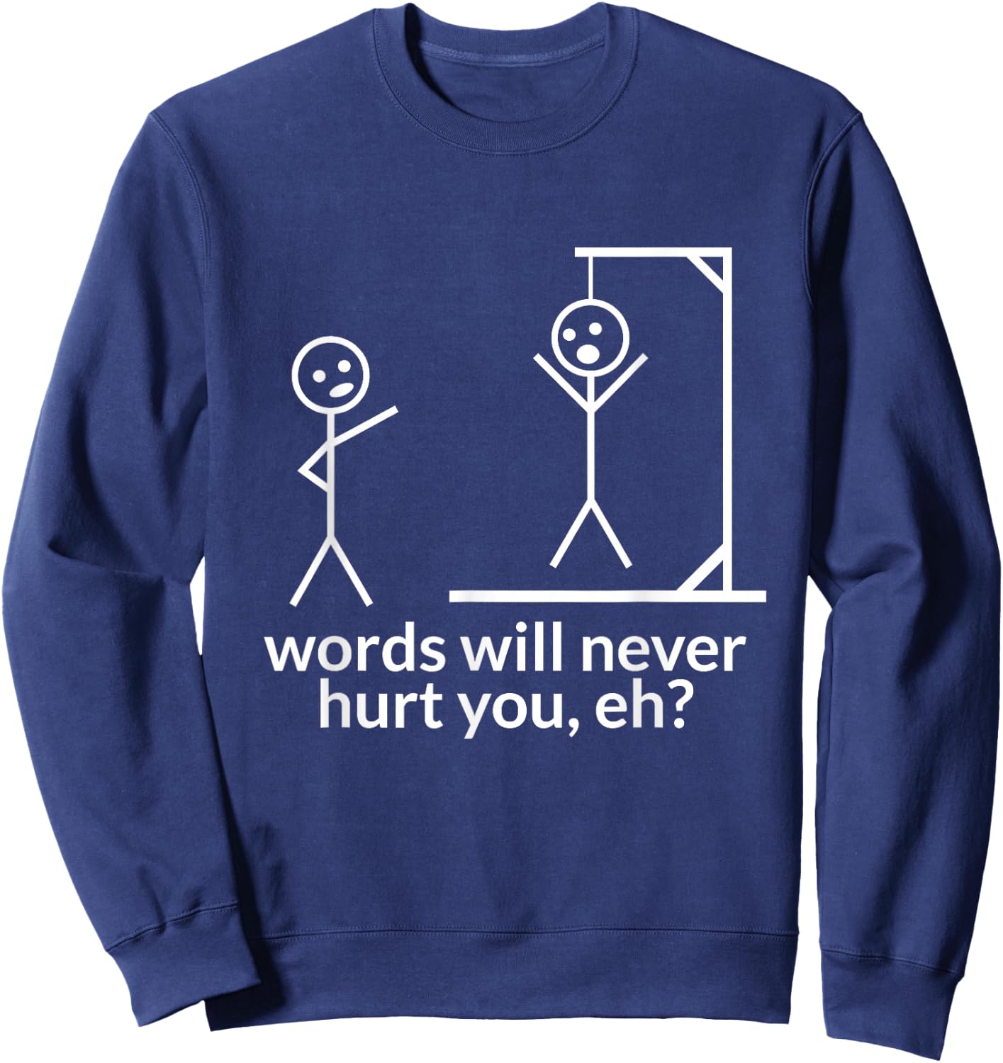 Stick Person/Figure Words Will Never Hurt You Funny Hangman Sweatshirt - Sweatshirt | Navy