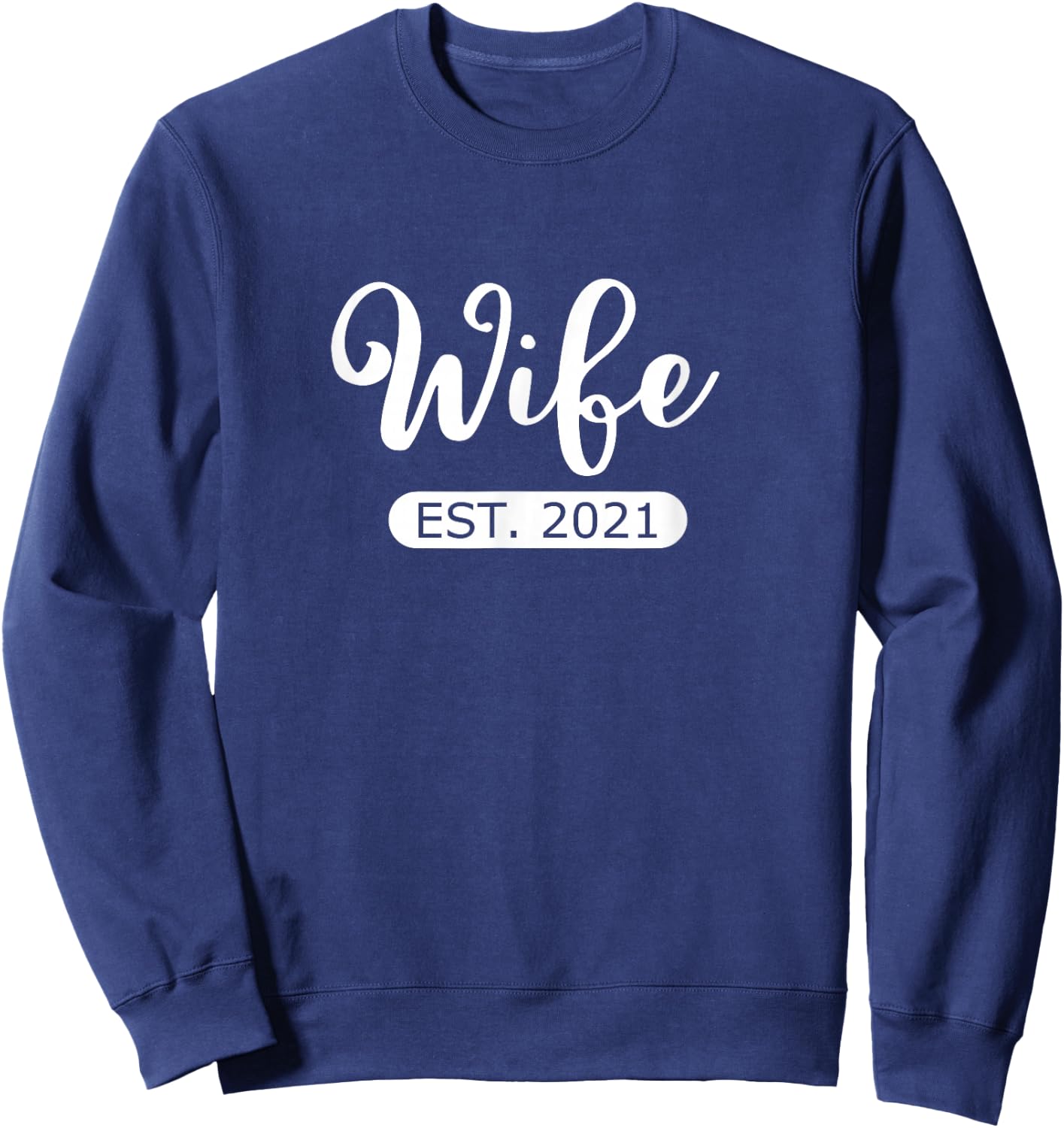 Wife Est. 2021 Matching Couple Married Bride and Groom Sweatshirt - Sweatshirt | Navy
