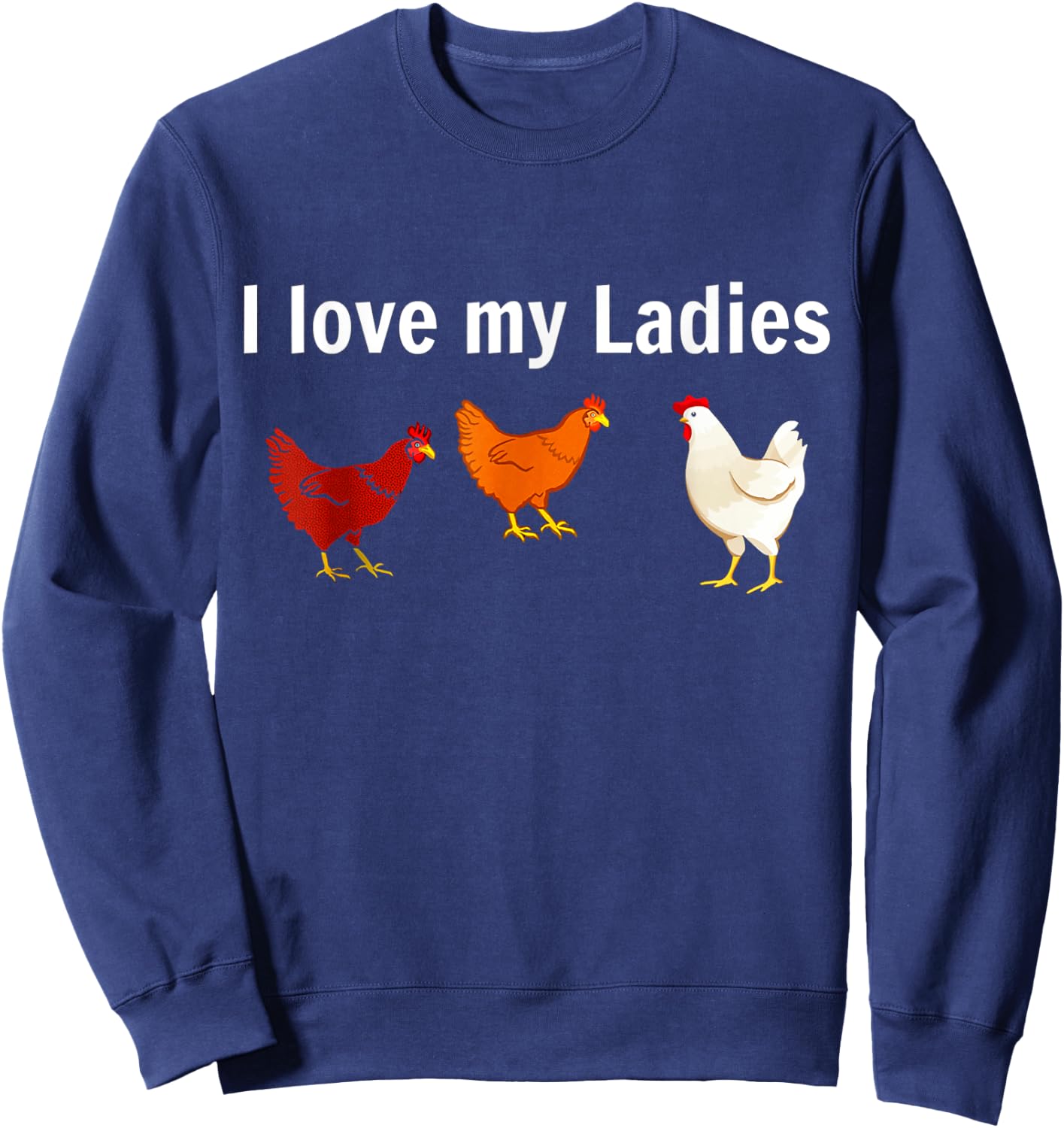 I Love My Ladies Chicken Sweatshirt - Sweatshirt | Navy