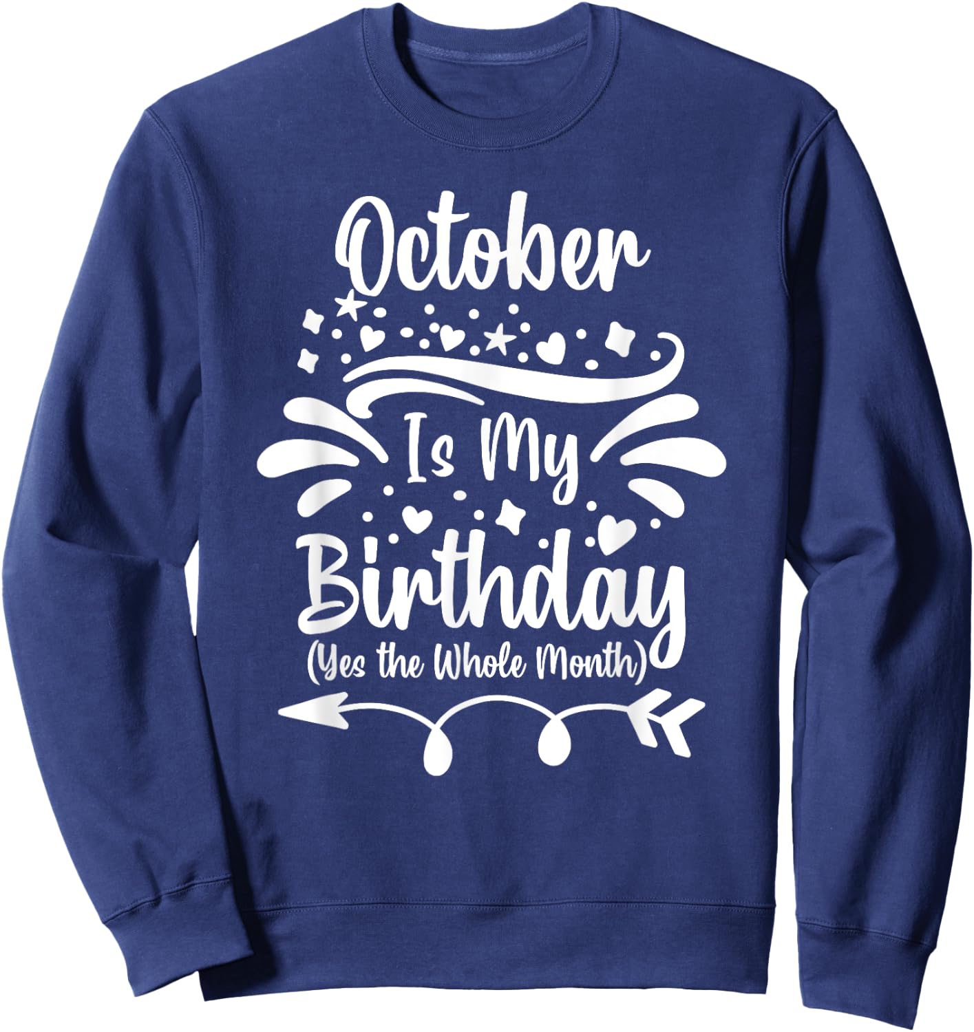 October Is My Birthday Yes The Whole Month Women Sweatshirt - Sweatshirt | Navy