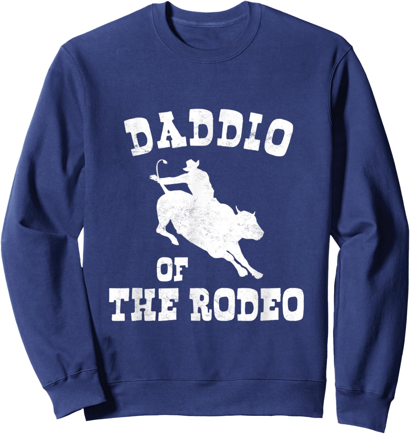 Daddio Of The Rodeo Fathers Day Cowboy Horse Bull Rider Dad Sweatshirt - Sweatshirt | Navy